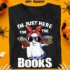 I'm just here for the books - White boo and books, white boo reading books, Halloween gift for bookaholic