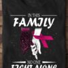 In this family, no one fight alone - Breast cancer awareness, pink cancer ribbon