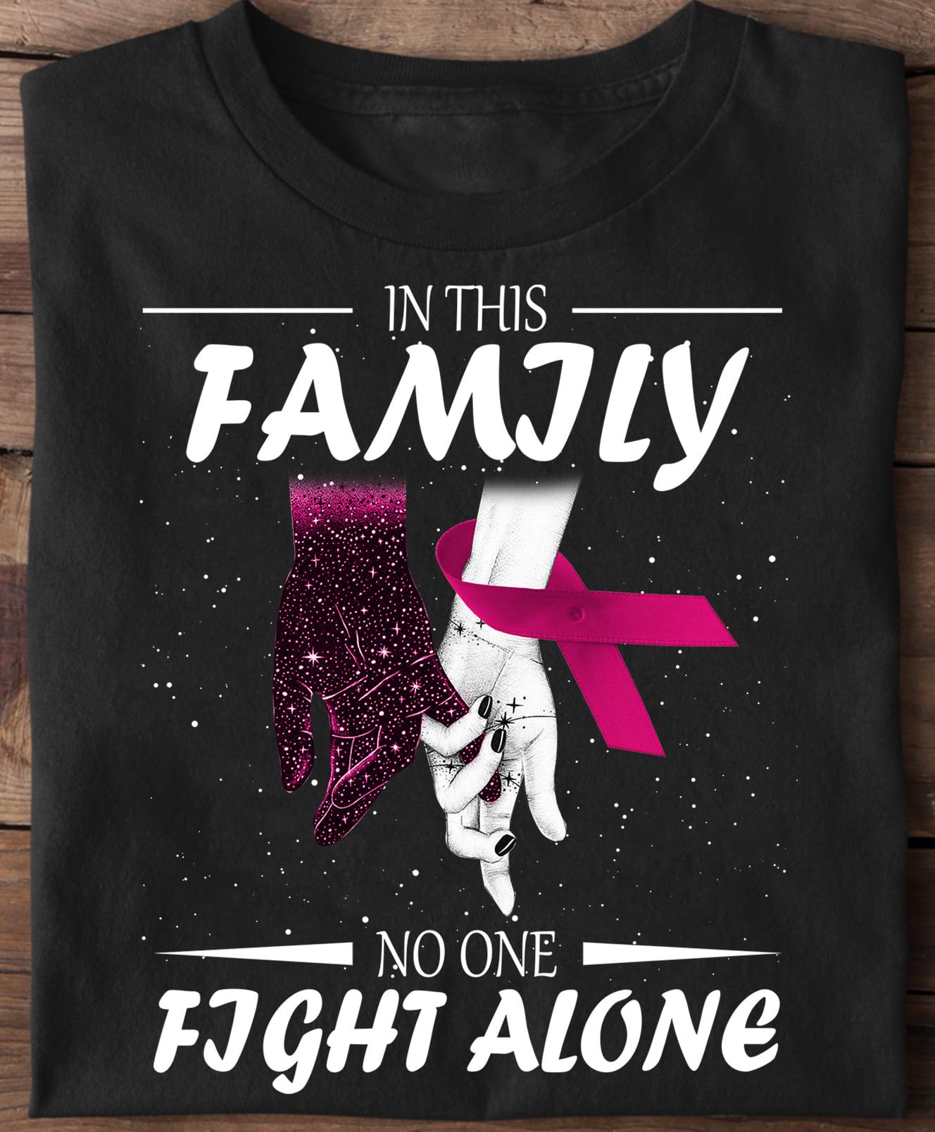 In this family, no one fight alone - Breast cancer awareness, pink cancer ribbon