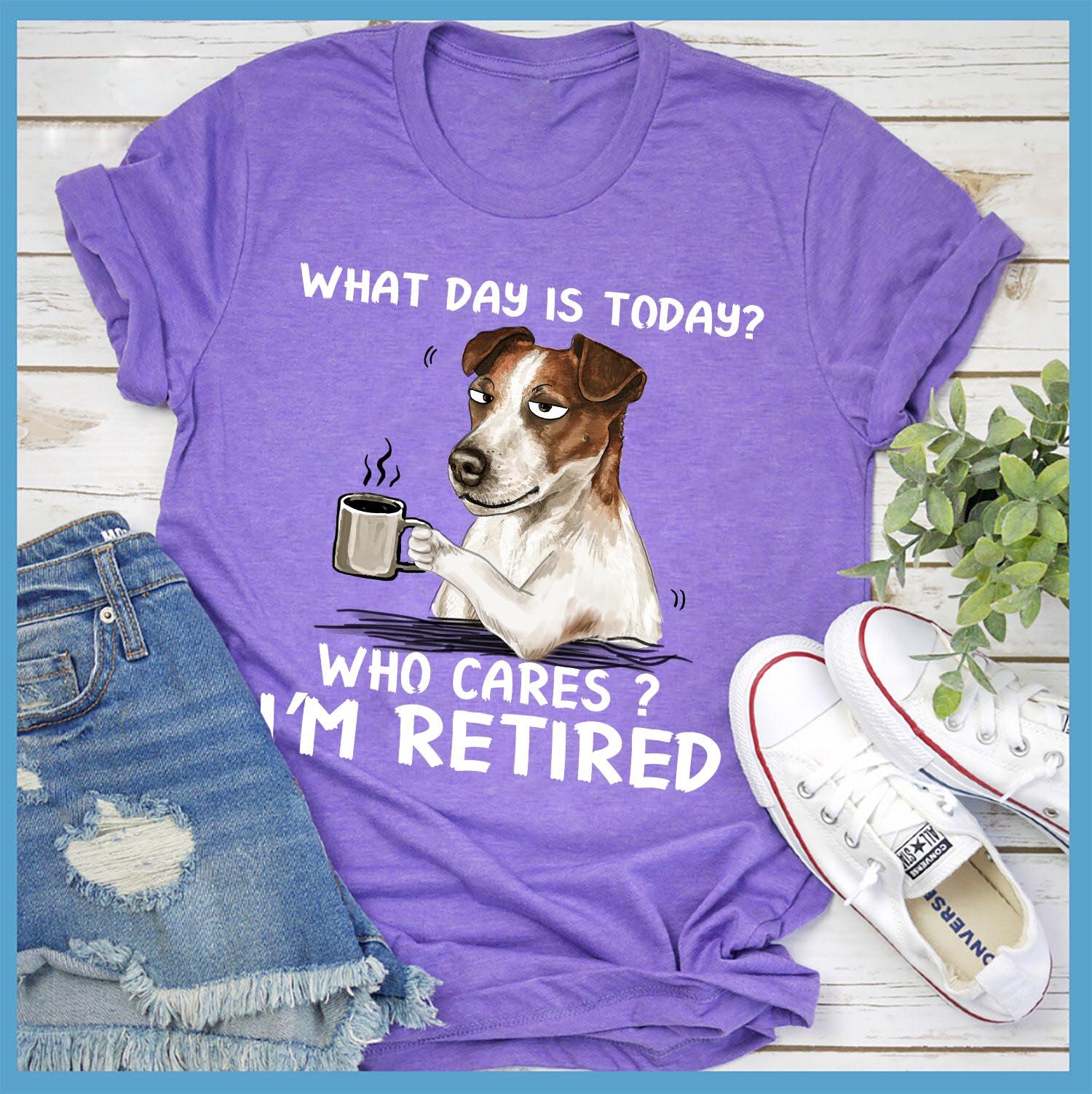 Jack Russell Terrier Coffee - What day is today? Who cares? I'm retired