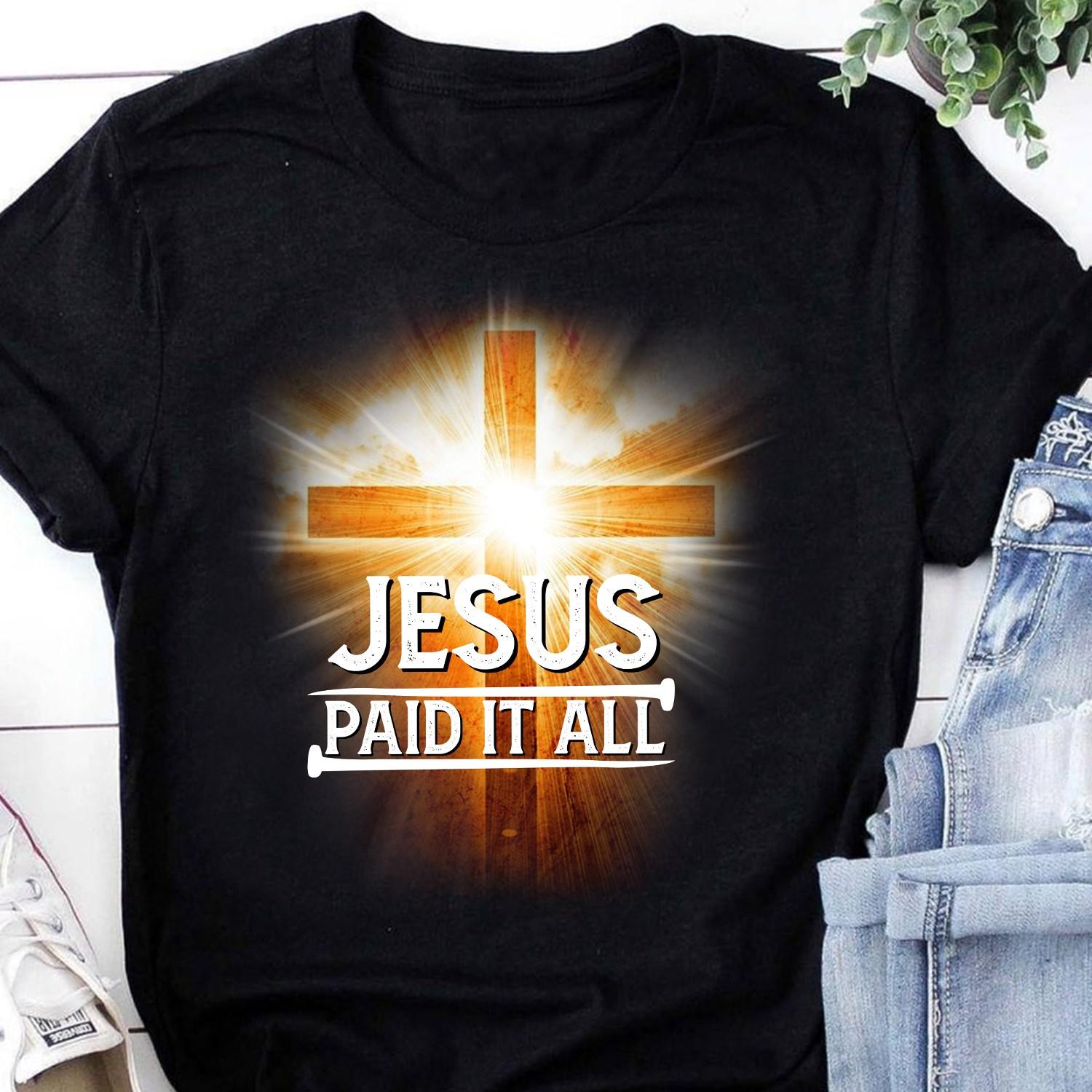 Jesus paid it all - Jesus the god, Believe in Jesus