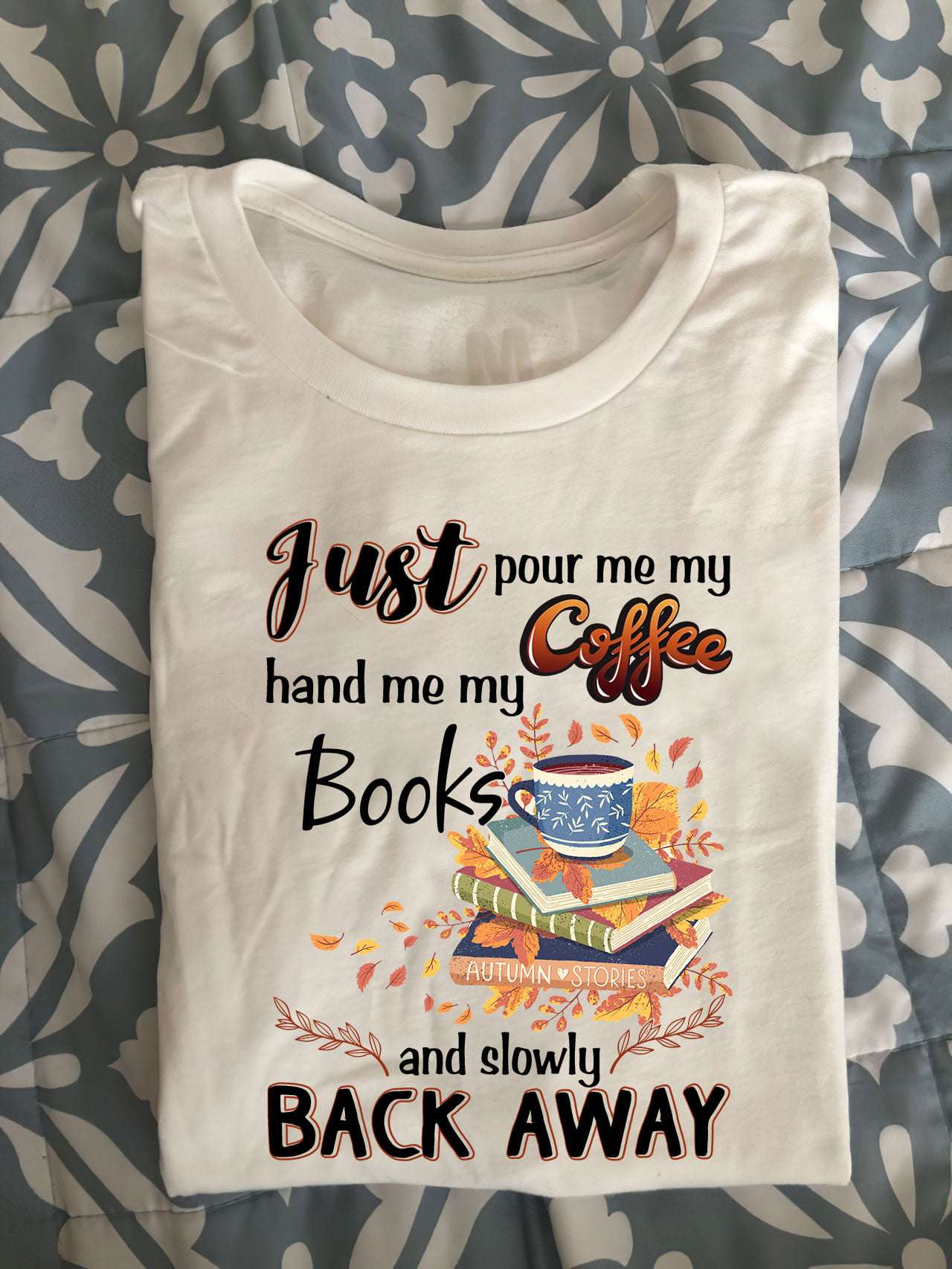 Just pour me my coffee, hand me my books and slowly back away - Book and coffee, coffee addicted
