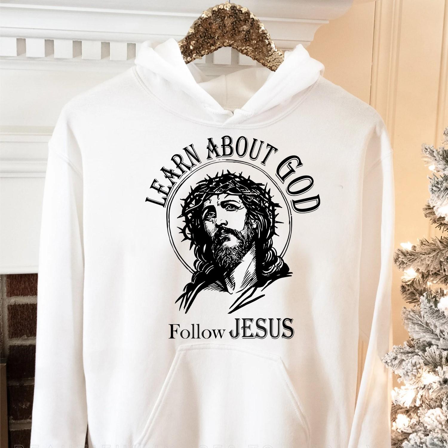 Learn about God, follow Jesus - Believe in Jesus, Jesus graphic T-shirt