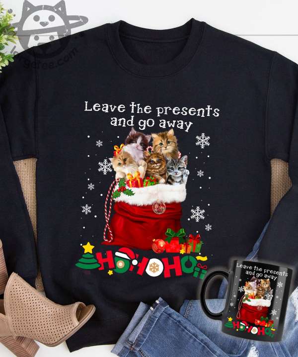 Leave the presents and go away - Christmas day ugly sweater, Cat present for Christmas