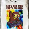 Let's get this party started eventually - Sloth the DJ, play remix music