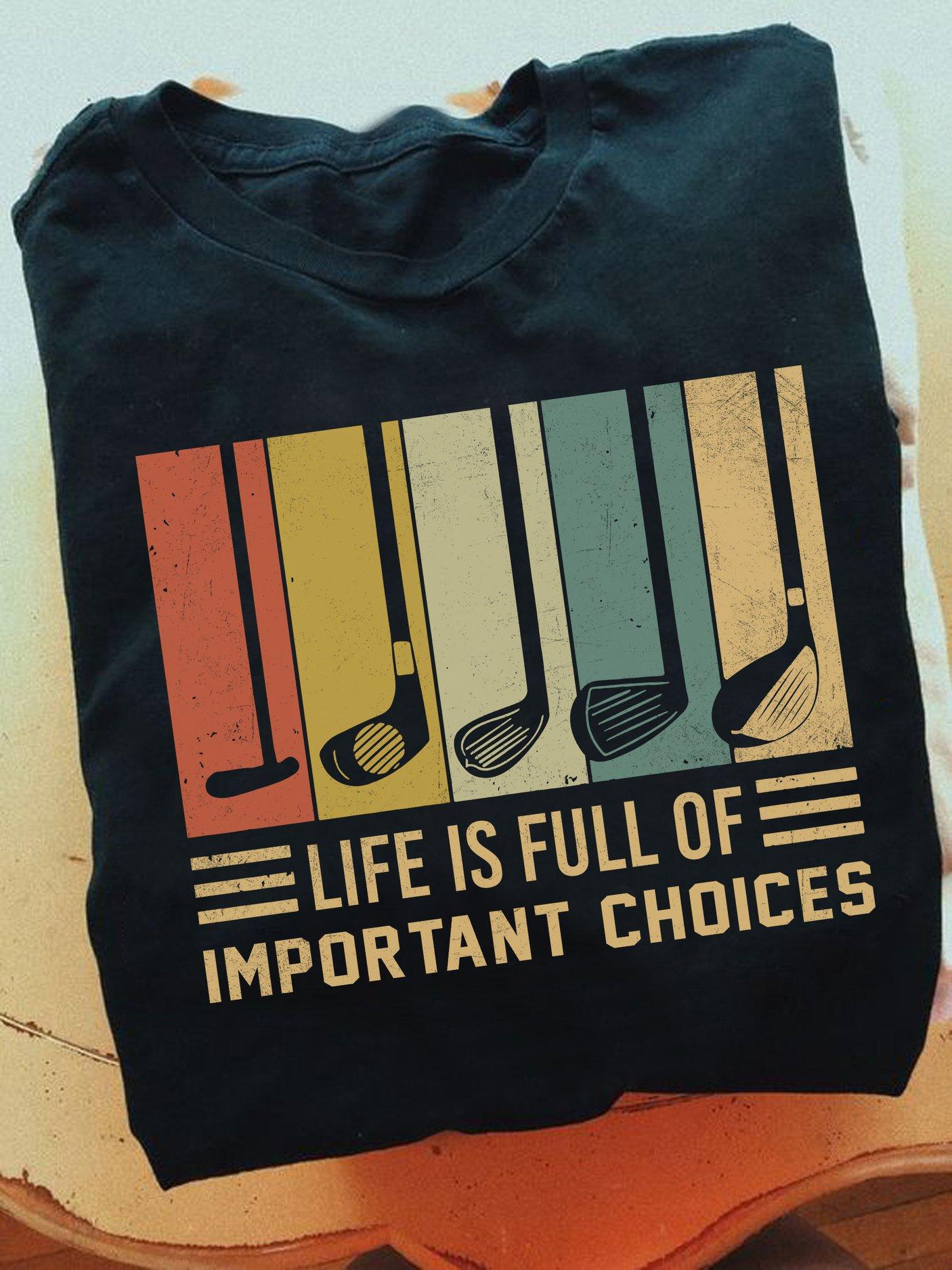 Life is full of important choices - Golf clubs collection, gift for golfers