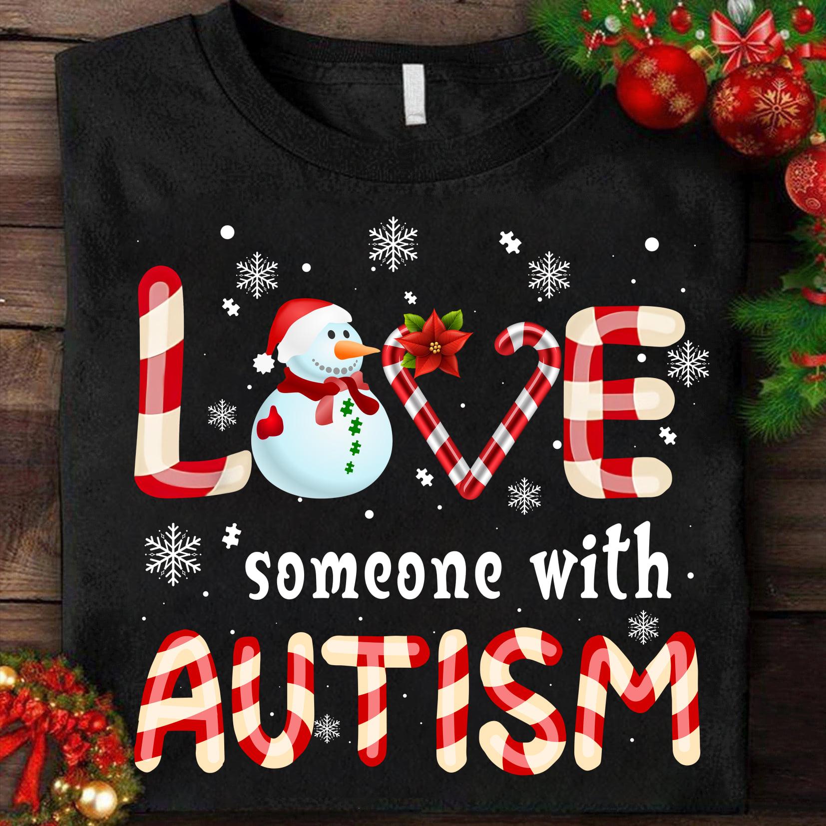 Love someone with autism - Autism awareness, Christmas snowman graphic, Christmas day ugly sweater