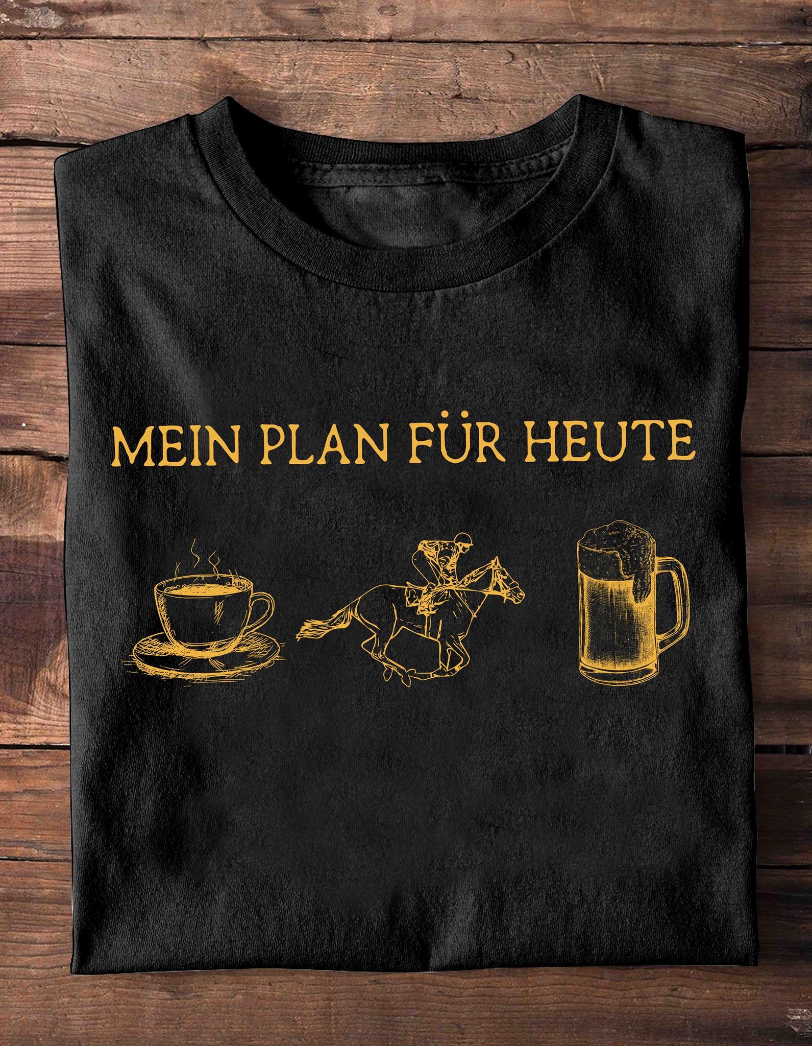 Mein plan fur heute - Horse riding lover, beer and coffee