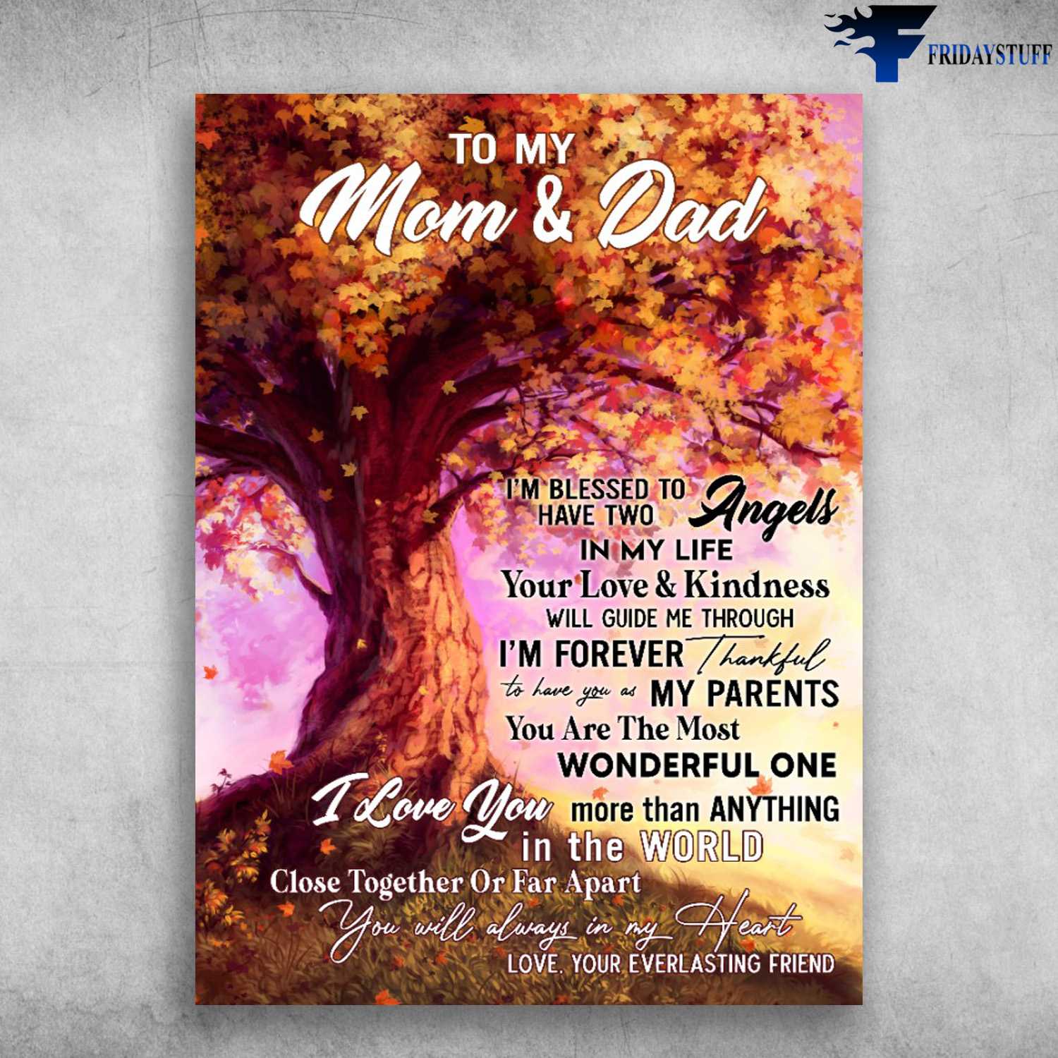 Mom And Dad, To My Mom And Dad, I'm Blessed To Have Two Angels, In My Life, Your Love And Kindness, Will Guide Me Through, I'm Forever Thankful
