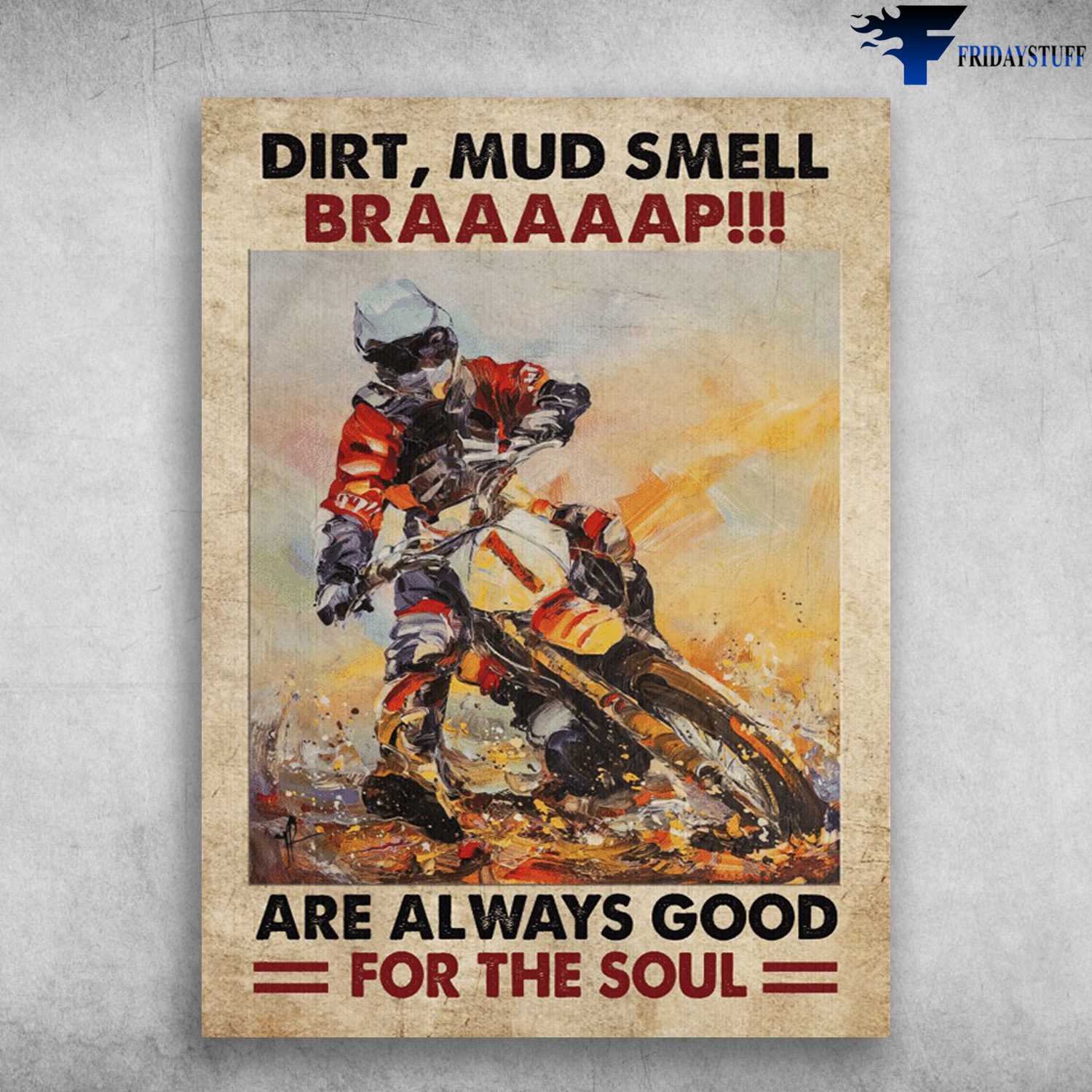 Motocross Poster, Dirtbike Lover - Dirt, Mud Smell, Braaaaap, Are Always Good, For The Soul