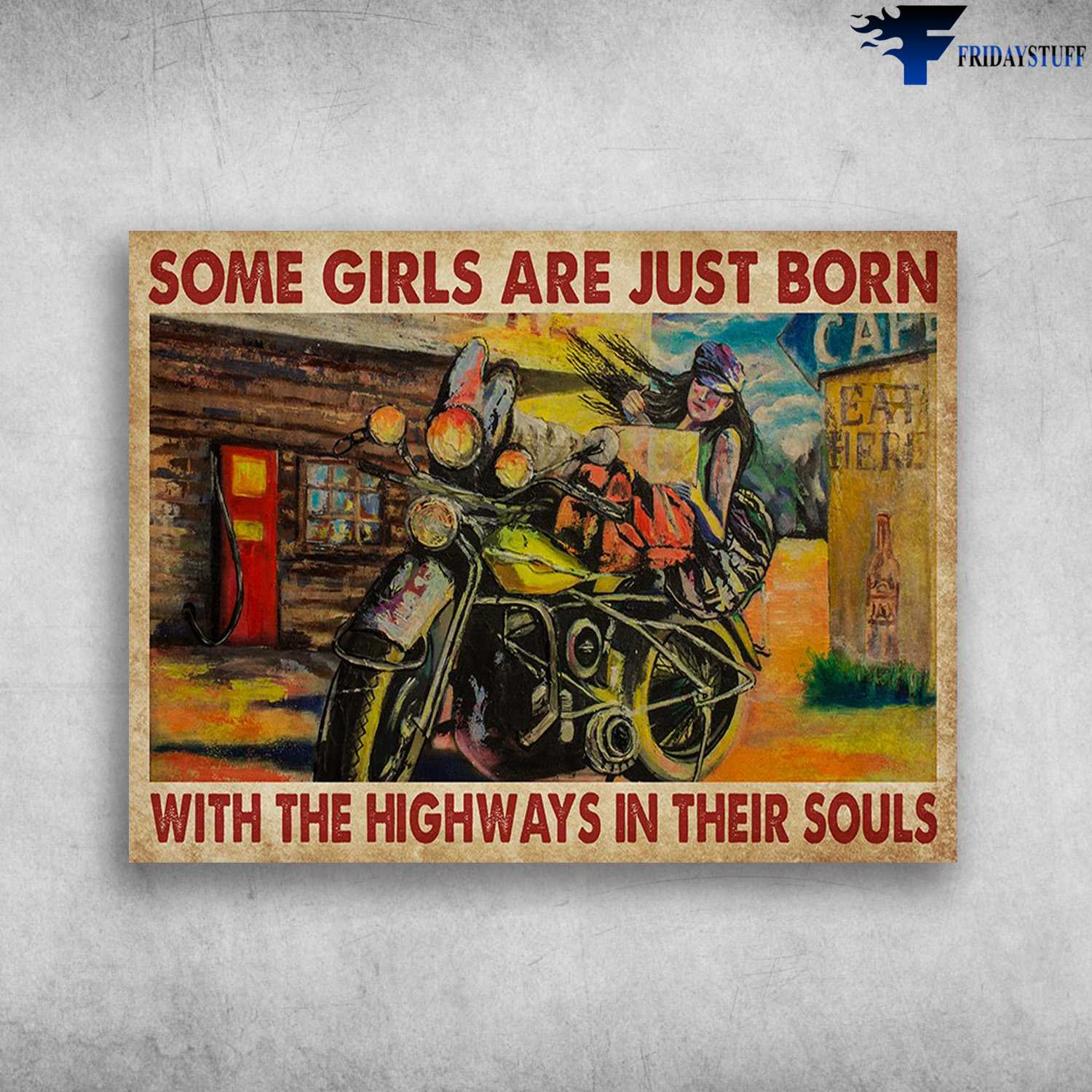 Motorcycle Lover, Biker Poster, Girl Motorbike - Some Girls Are Just Born, With The Highways In Their Souls