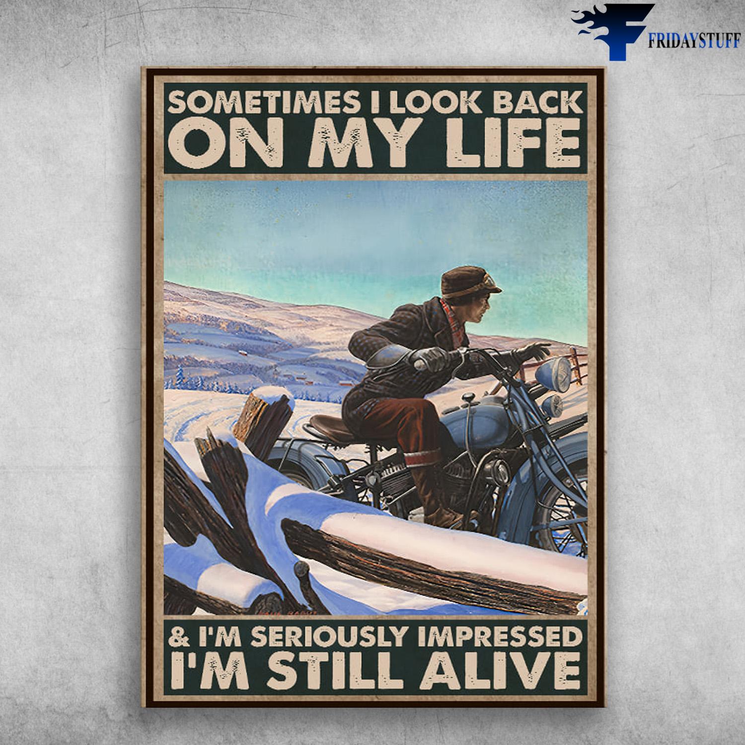 Motorcycle Lover, Winter Poster, Sometimes I Look Back On My Life, And I'm Seriously Inpressed, I'm Still Alive