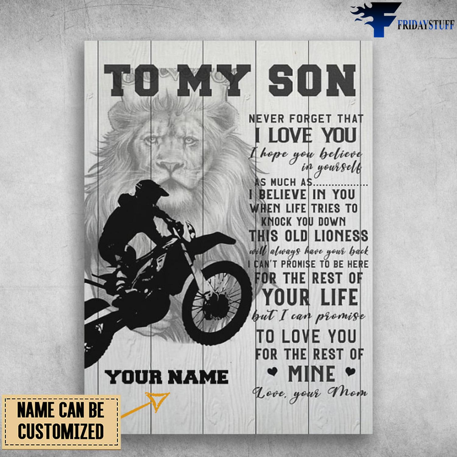 Motorcycle Man, Mom And Son, To My Son, Never Forget That, I Love You, I Hope You Believe In Yourself, As Much As, I Believe In You, When life Tries To Knock You Down, This Old Lioness
