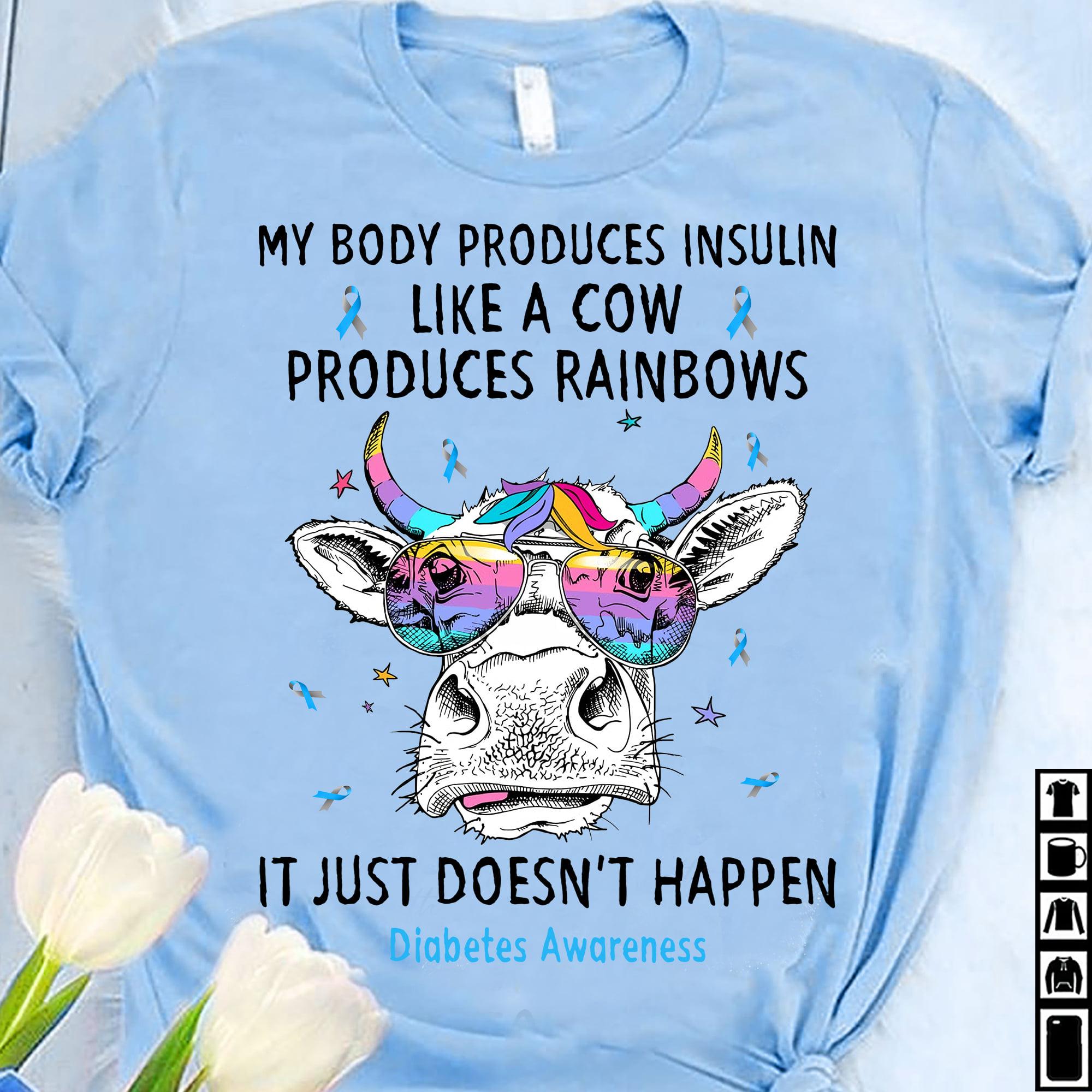 My body produces insulin like a cow produces rainbows - Diabetes awareness, Funny rainbow cow, Diabetes cows