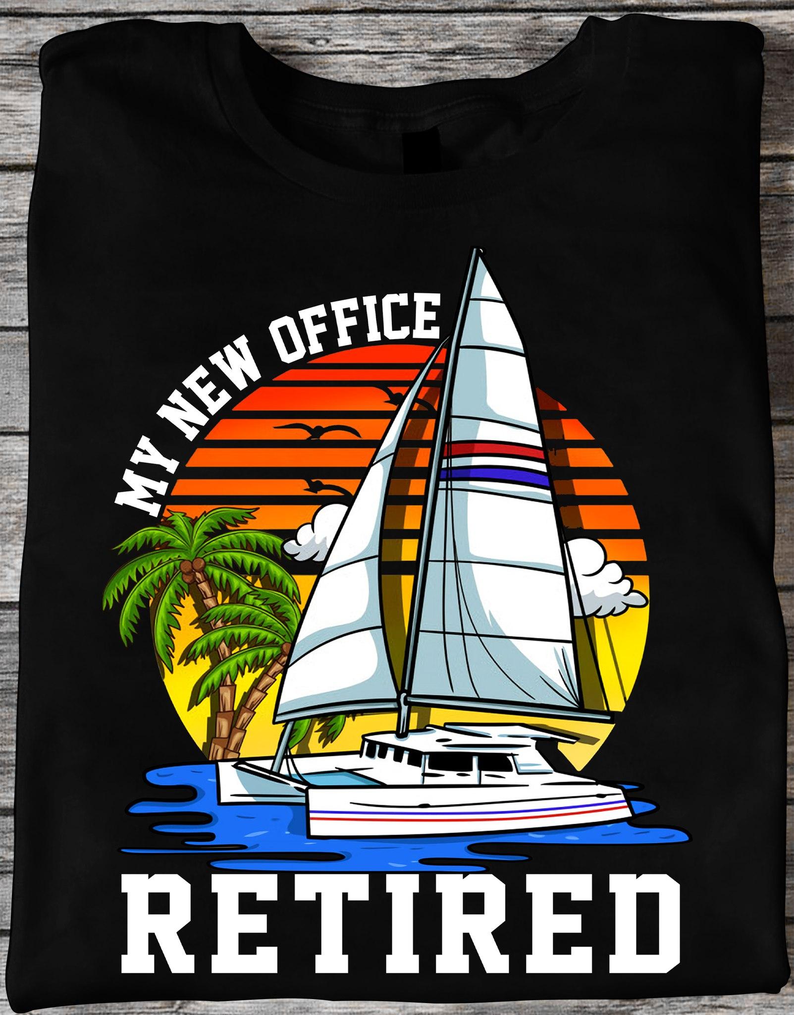 My new office retired - Retirement plan on sailing, gift for retired people