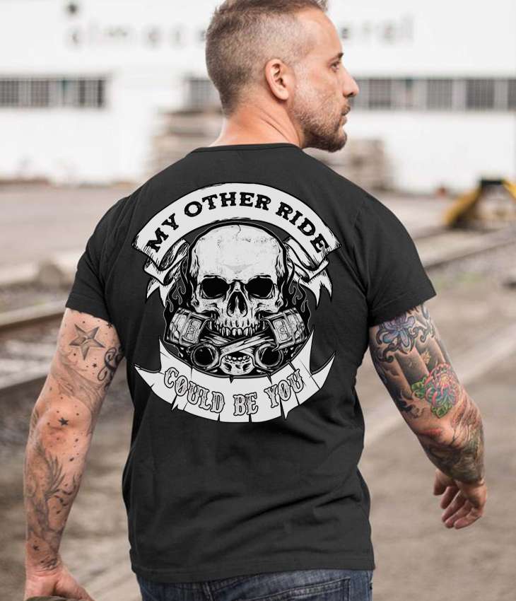 My other ride could be you - Skull engine, gift for motorcycle rider