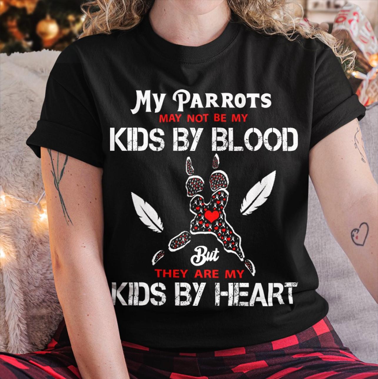 My parrots may not be my kids by blood but they are my kids by heart - Parrot lovers, parrot footprint graphic