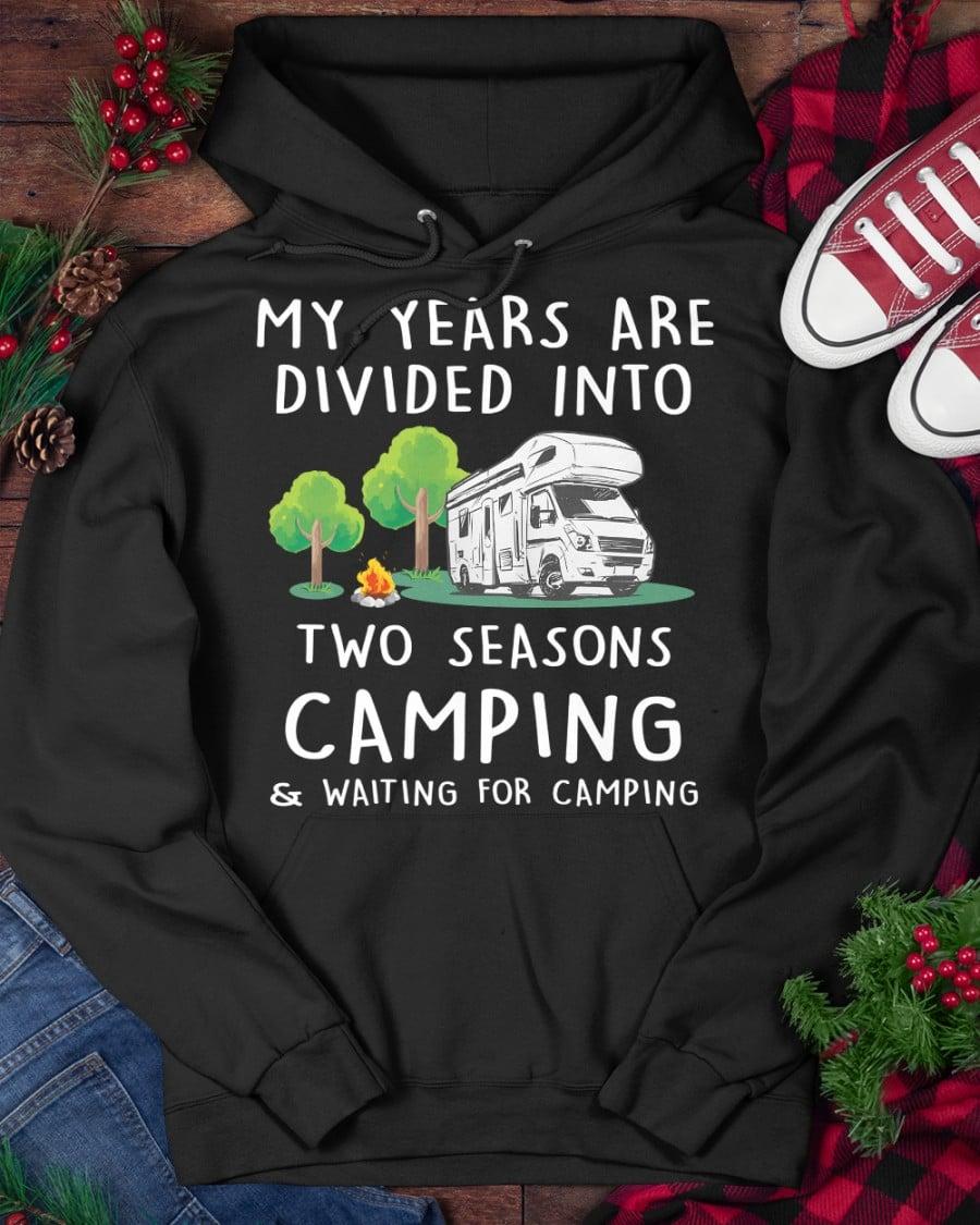 My years are divided into two seasons - Camping and waiting for camping, recreational vehicle