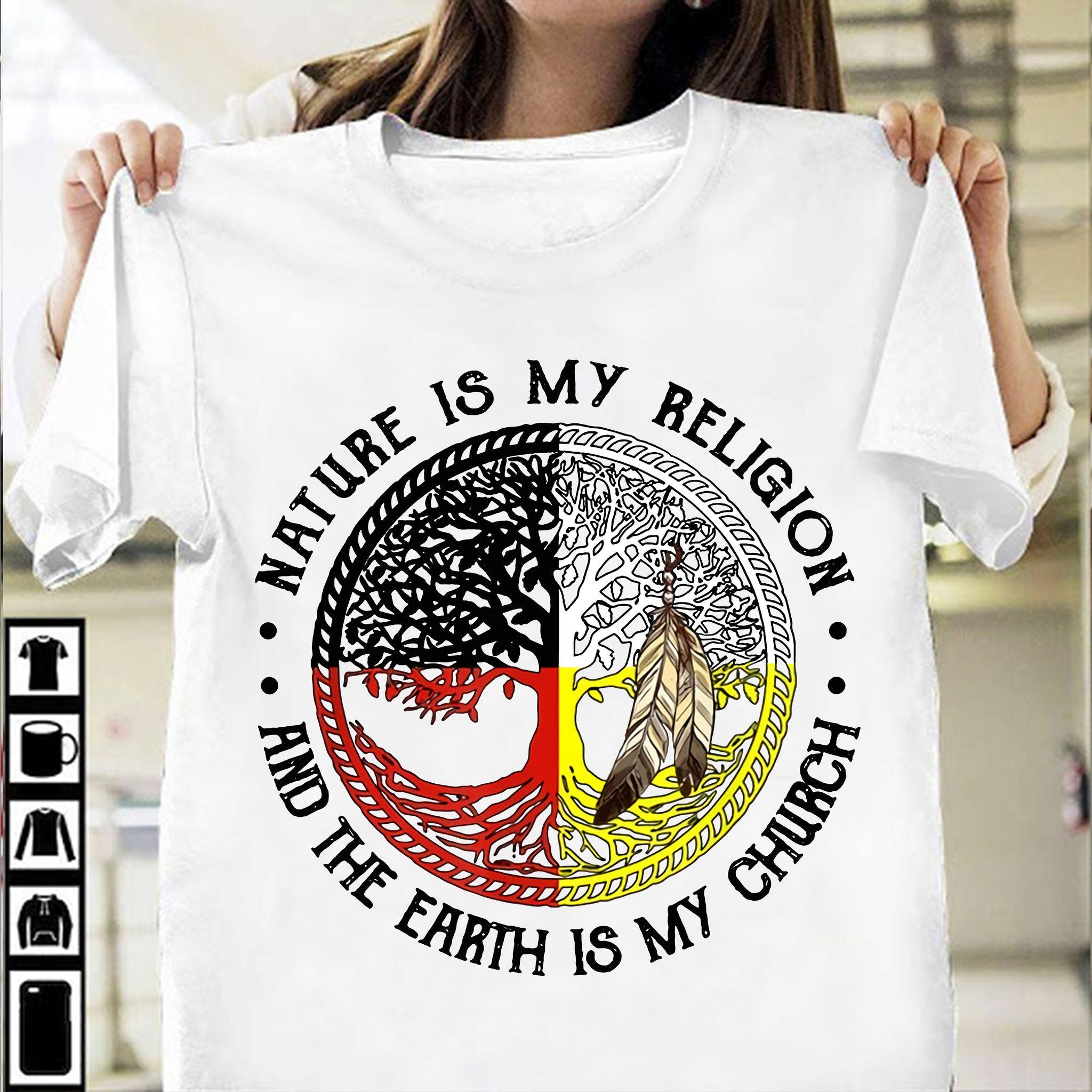 Nature is my religion and the earth is my church - Native American, Native American symbol