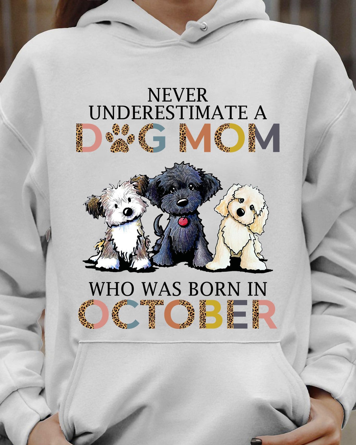 Never underestimate a dog mom who was born in October - October dog mom, dog lover T-shirt
