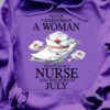 Never underestimate a woman who is also a nurse and was born in July - July nurse gift, nursing the job