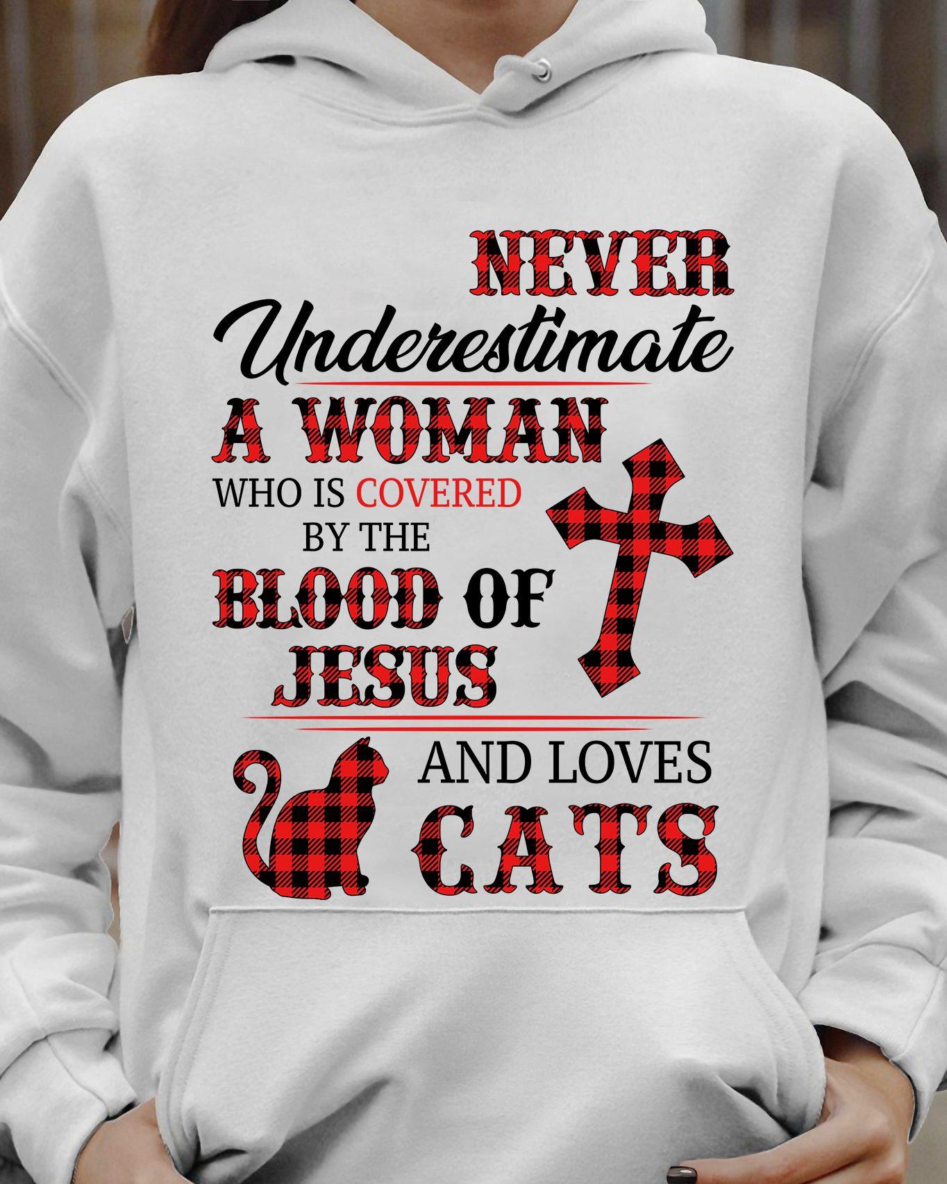 Never underestimate a woman who is covered by the blood of Jesus and loves cat - Cat woman, believe in Jesus