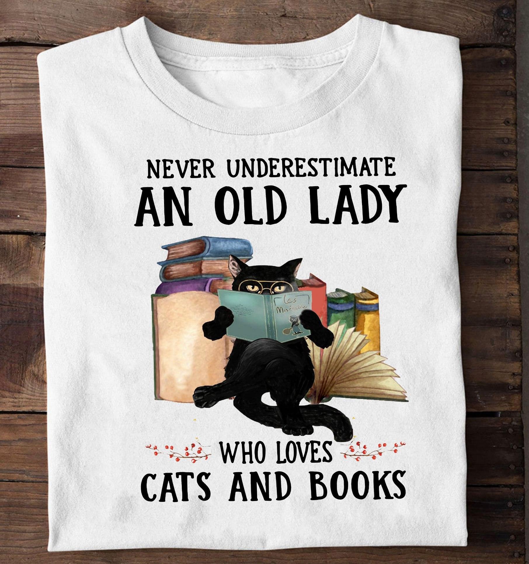 Never underestimate an old lady who loves cats and books - Black cat reading book, old lady bookaholic