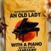 Never underestimate an old lady with a piano who was born in January - Gift for pianist