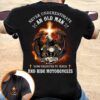 Never underestimate an old man who believes in Jesus and ride motorcycles - Old man biker's gift