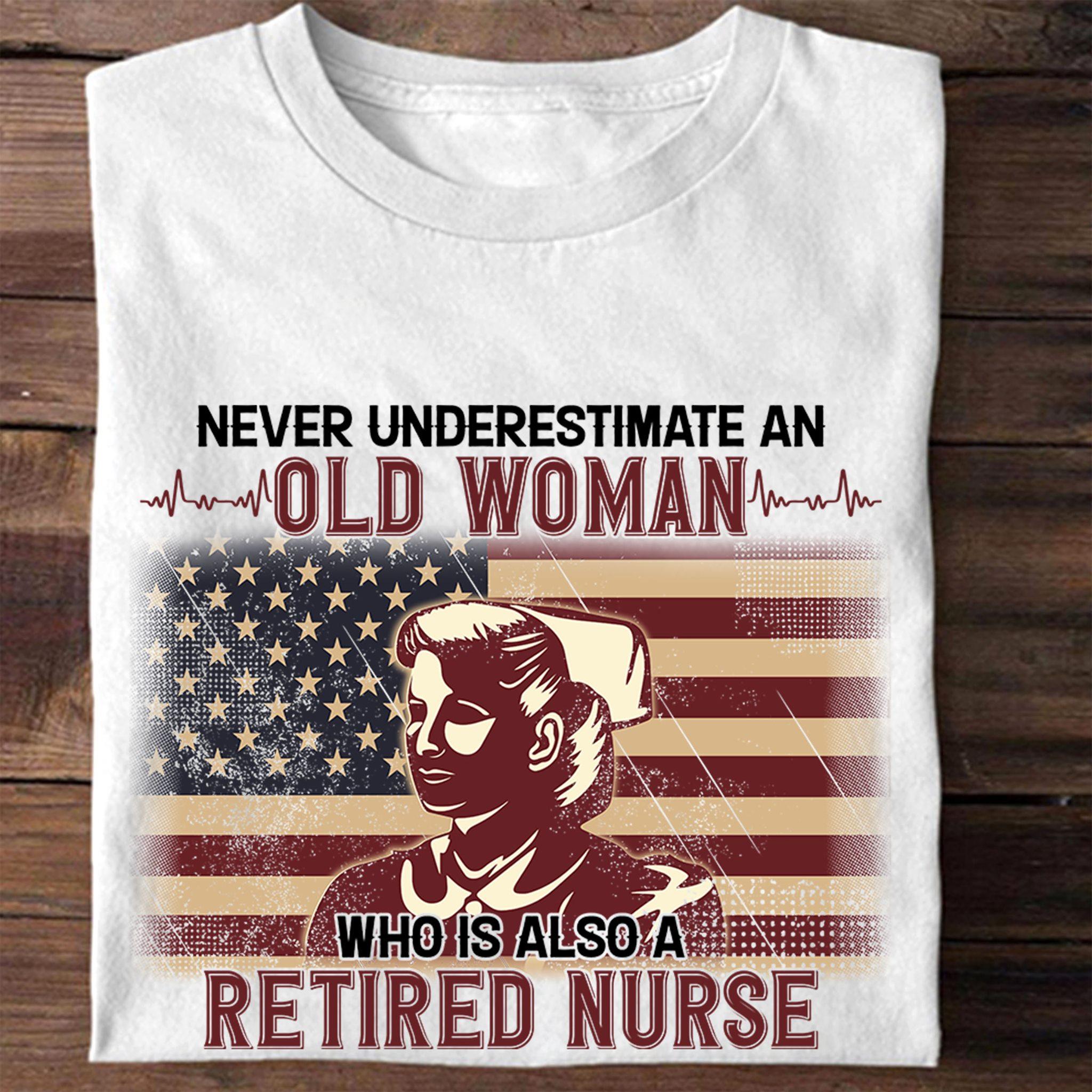 Never underestimate an old woman who is also a retired nurse