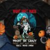 Night shift nurse, migt be crazy, might just need coffee - Zombie night shift nurse, Halloween gift for nurse