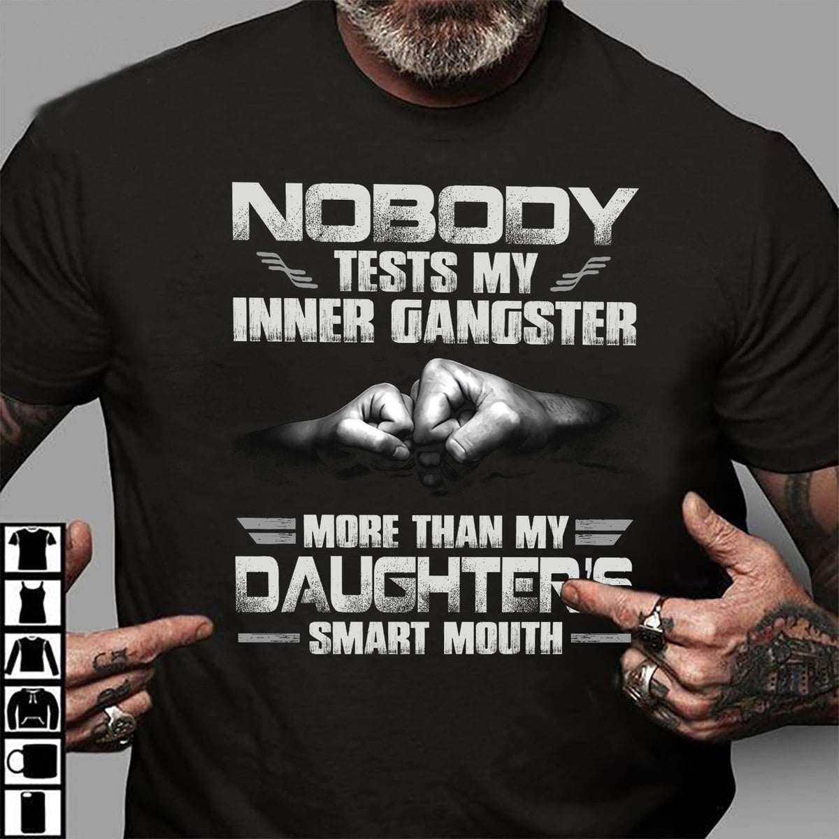 Nobody tests my inner gangster more than daughter's smart mouth - Daughter and dad T-shirt