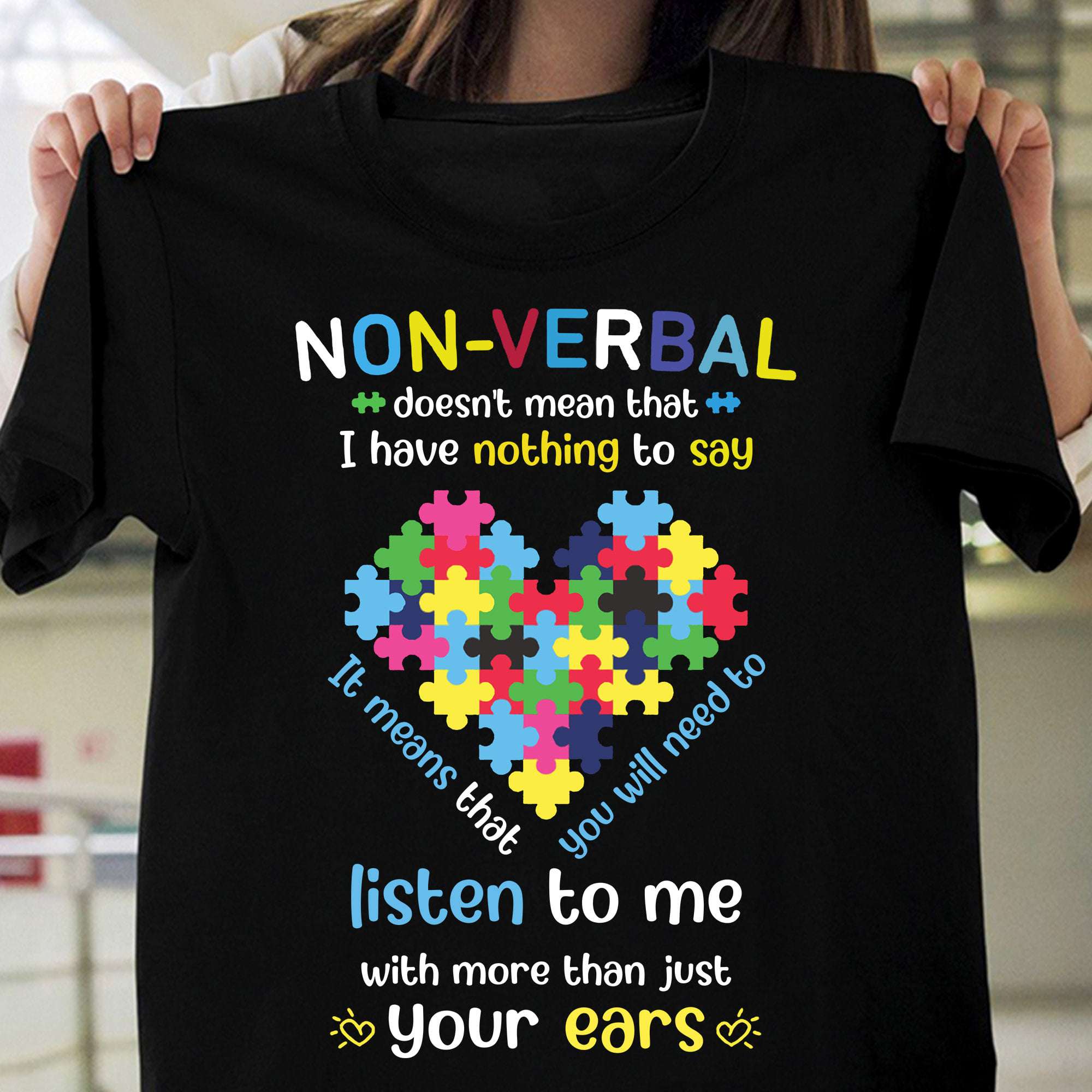 Non-verbal doesn't mean that I have nothing to say it means that you will need to listen to me - Autism awareness, autism puzzle heart