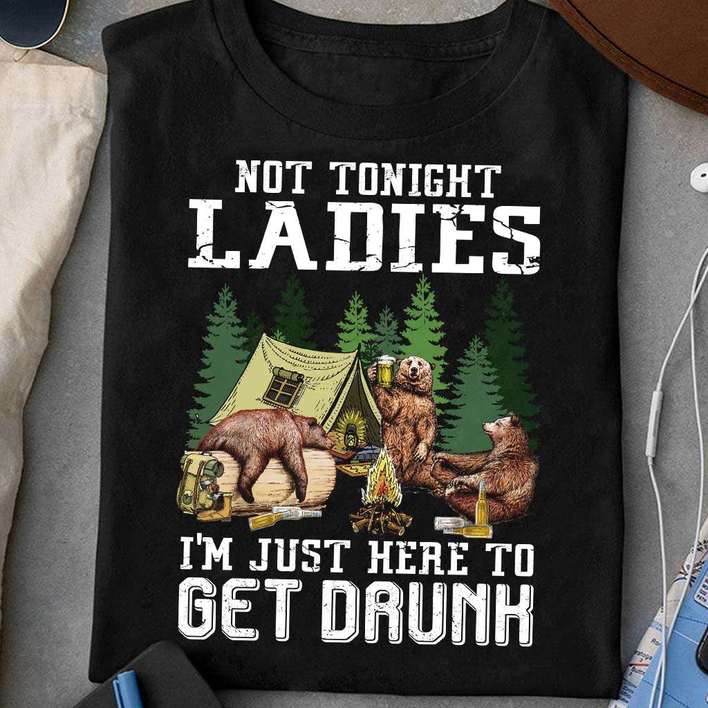 Not tonight ladies, I'm just here to get drunk - Drunk bears, camping and drinking beer