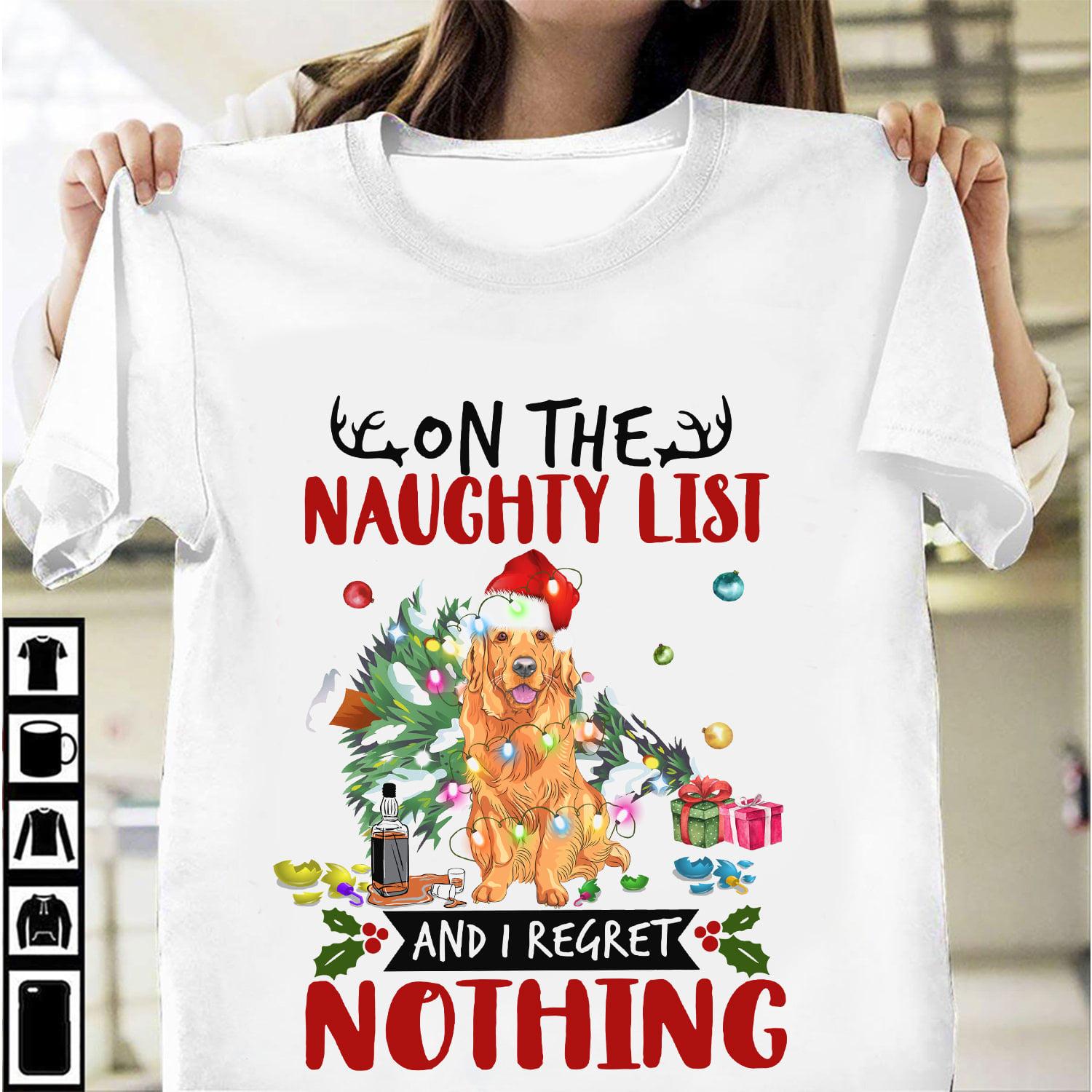On the naughty list and I regret nothing - Naughty golden dog, Christmas day tree, Santa Claus naughty list