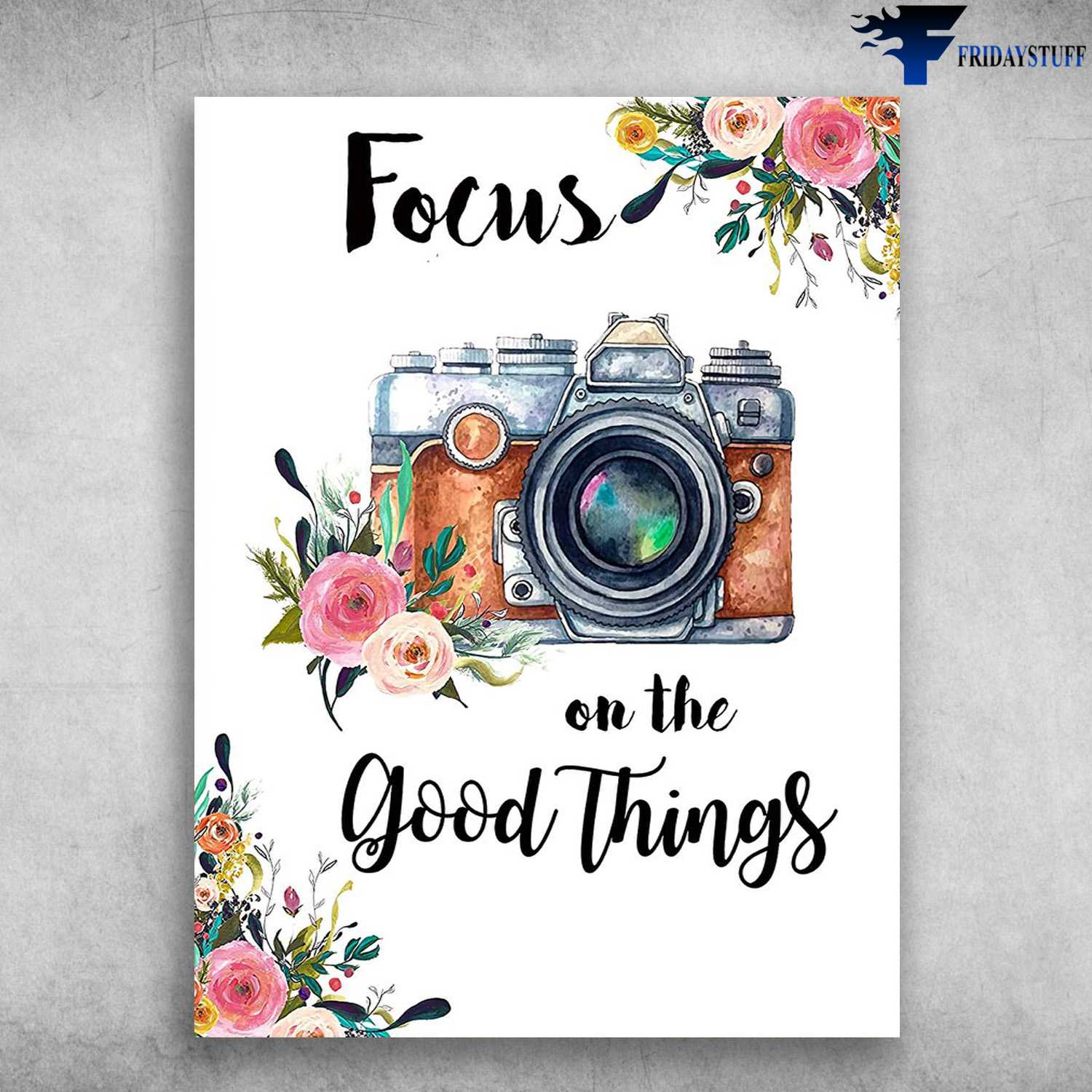 Photographer Poster, Camera Flower - Focus On The Good Things