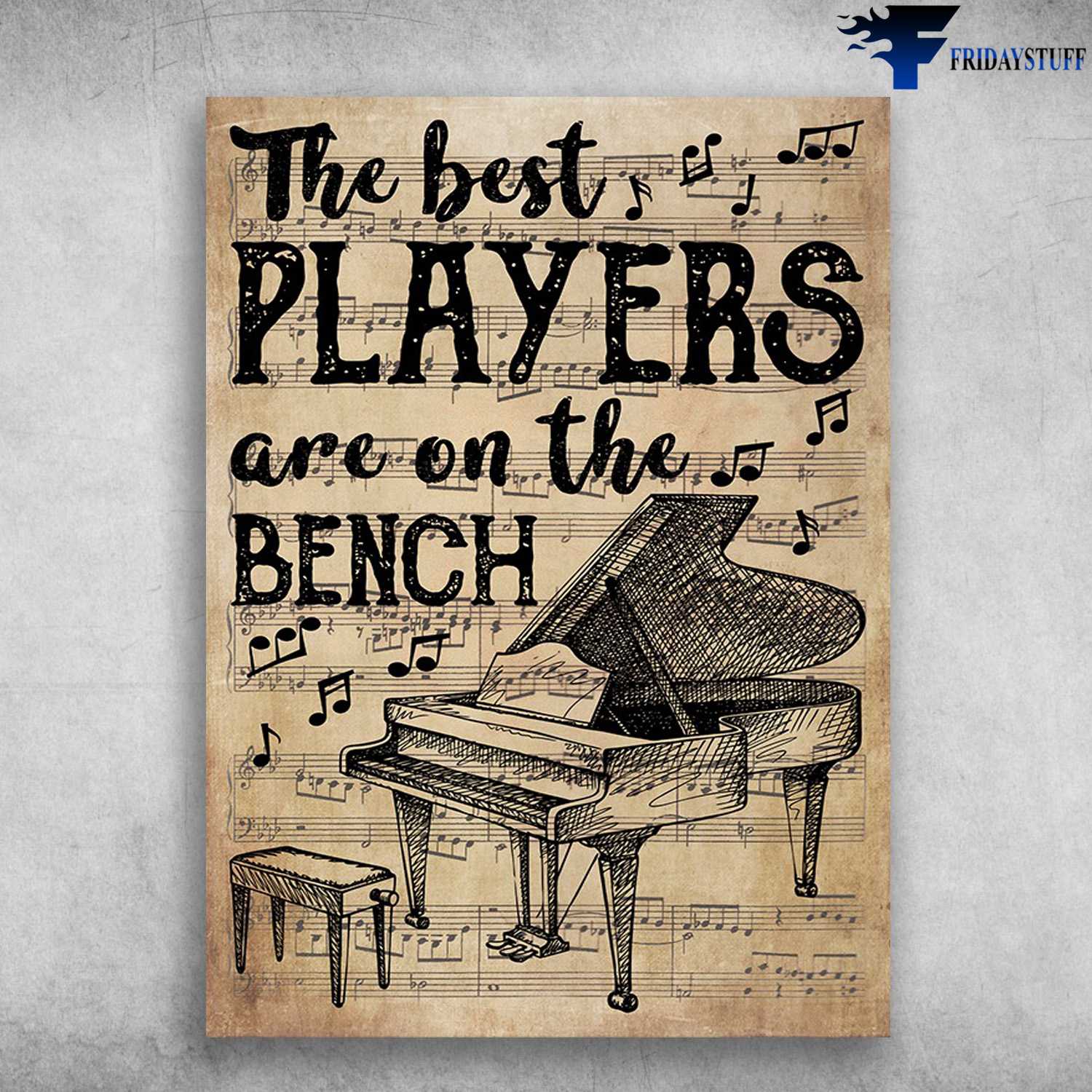 Piano Poster, Piano Lover, The Best Players, Are On The Bench
