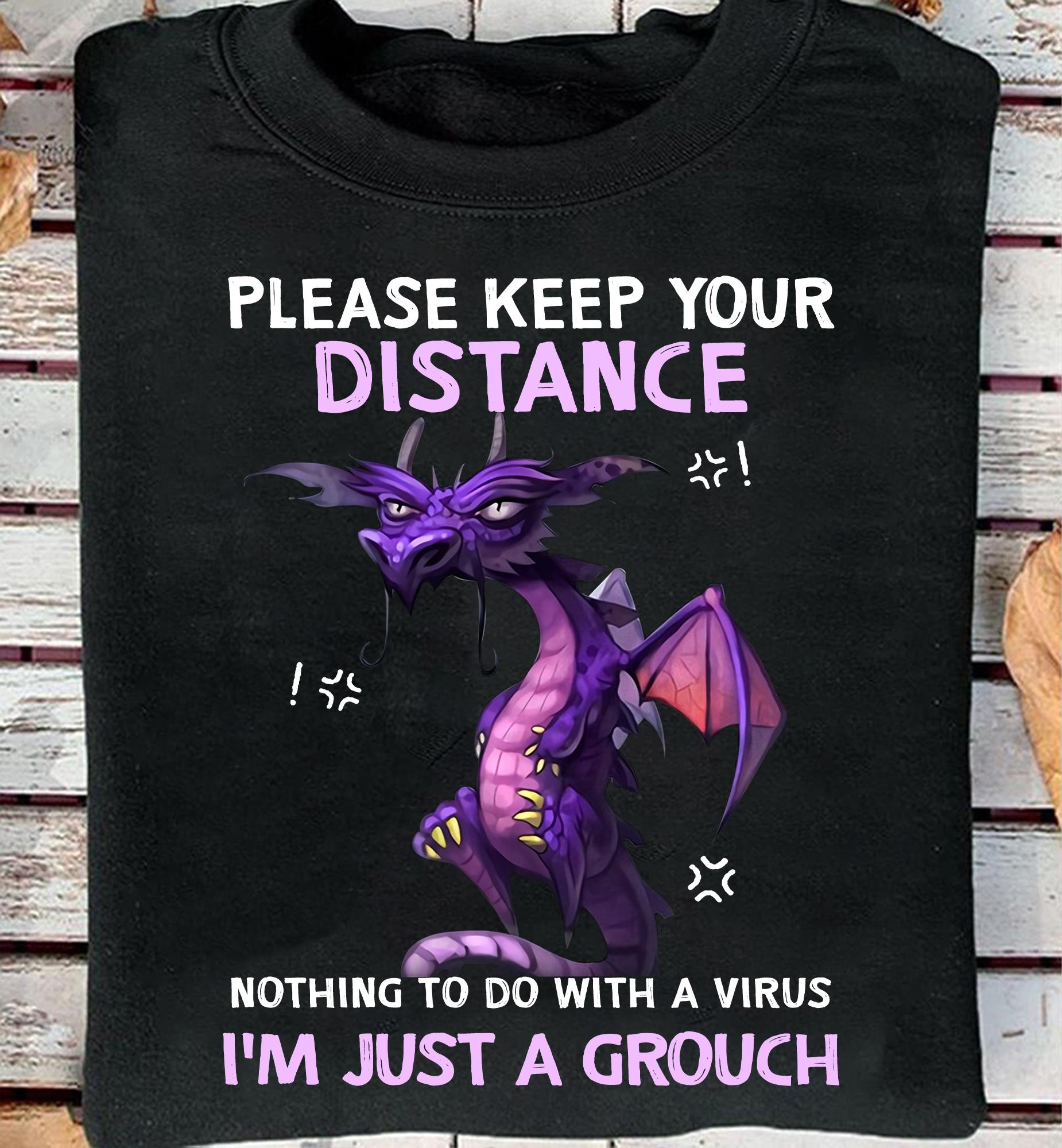 Please keep your distance, nothing to do with a virus I'm just a grouch - Purple dragon, social distancing