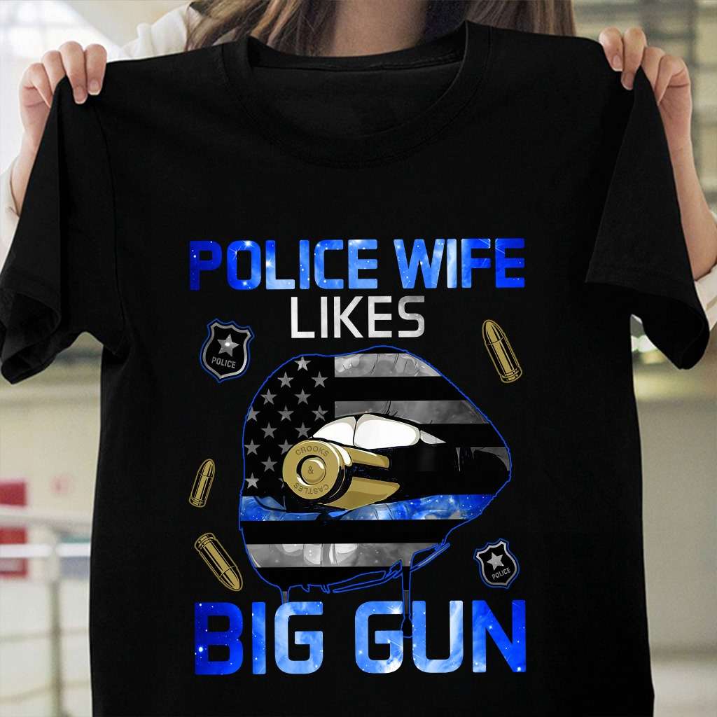 Police wife likes big gun - Woman lip and bullet, Police wife's T-shirt