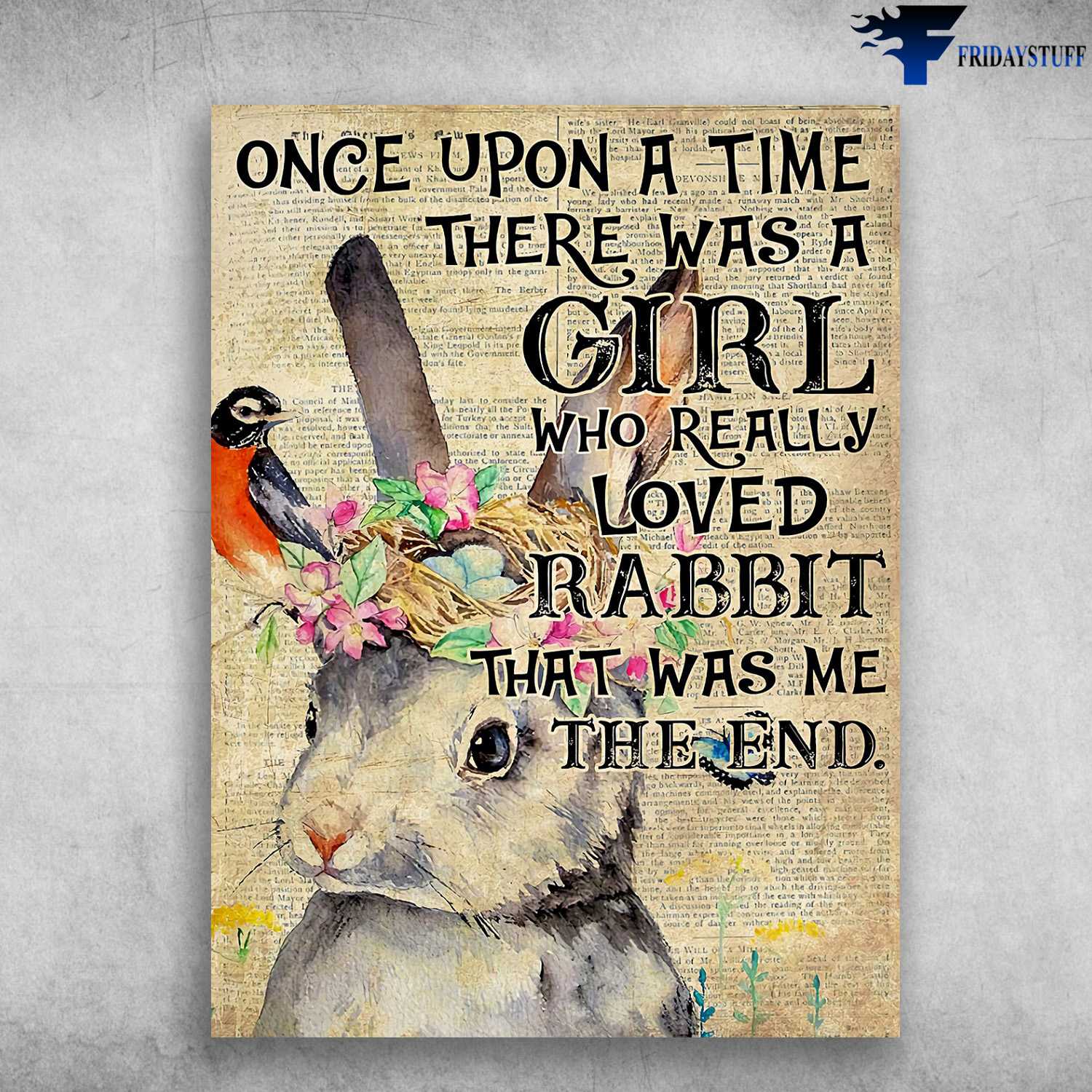 Rabbit And Bird, Bunny Poster - Once Upon A Time, There Was A Girl, Who Really Loved Rabbit, It Was Me, The End