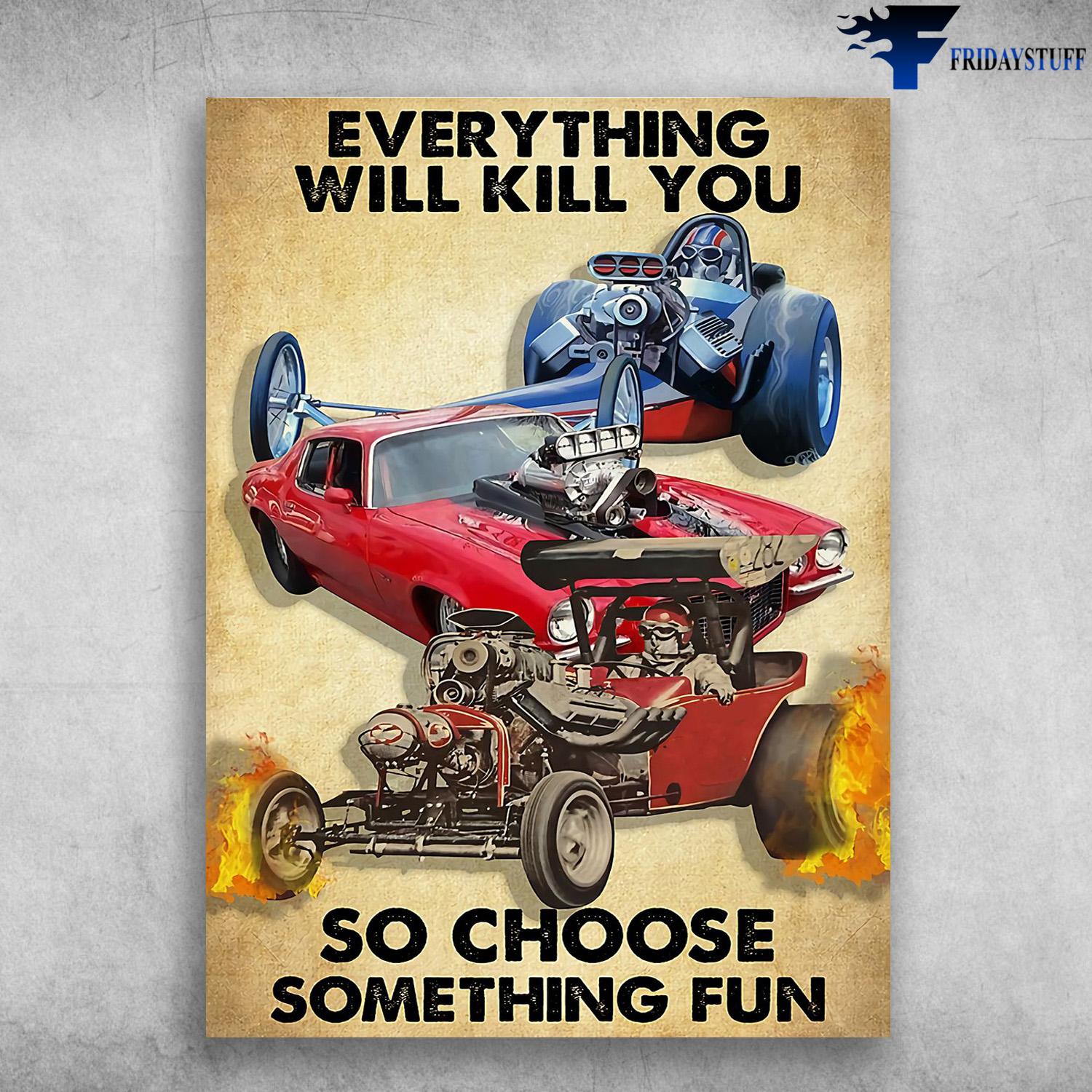 Racing Car, Car Race - Everything Will Kill You, So Choose Something Fun