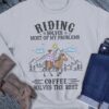 Riding solves most of my problems, coffee solves the rest - Riding horse and coffee, girl ridng horse