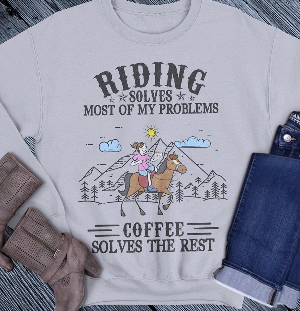 Riding solves most of my problems, coffee solves the rest - Riding horse and coffee, girl ridng horse