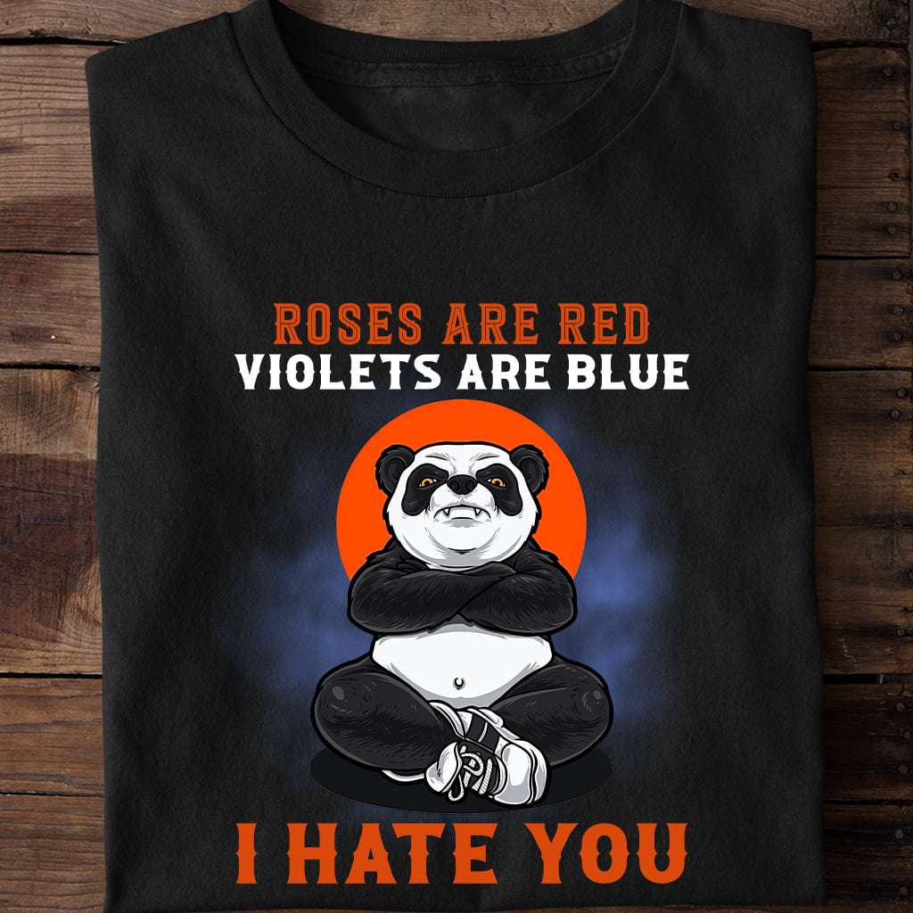 Roses are red, violets are blue, I hate you - Grumpy panda
