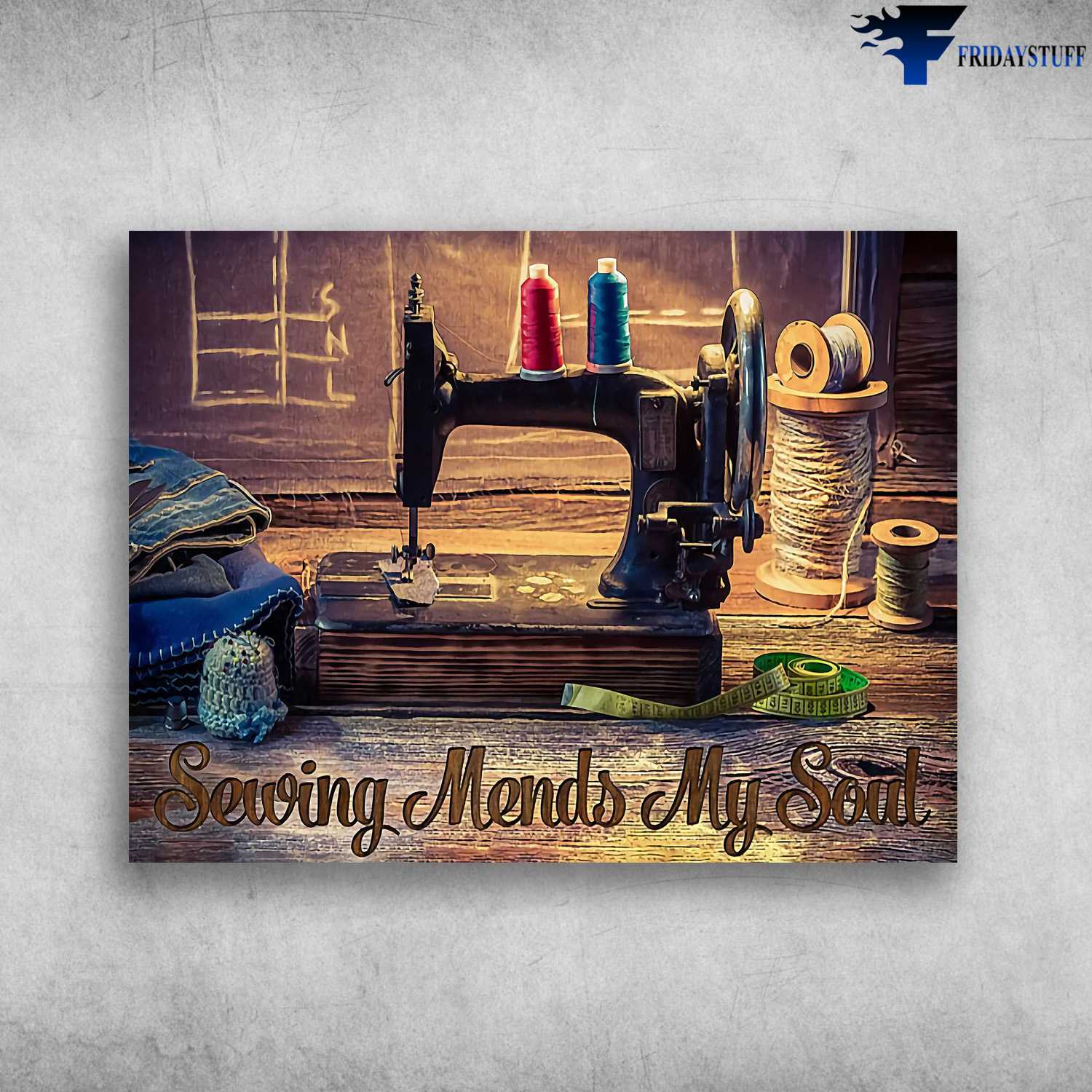 Sewing Room, Sewing Poster - Sewing Mends My Soul, Tailor's Gift