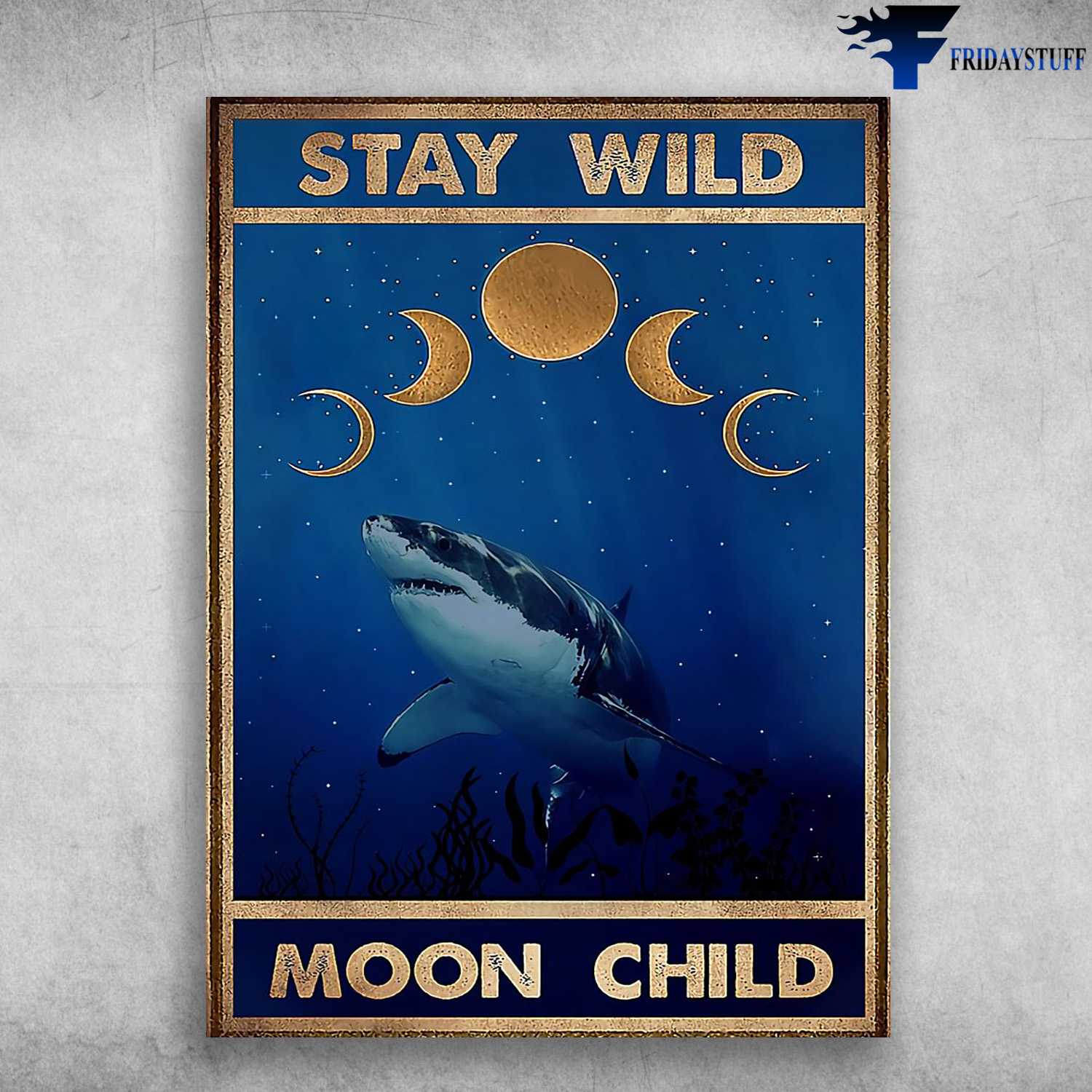 Shark Lover, Stay Wild, Moon Child