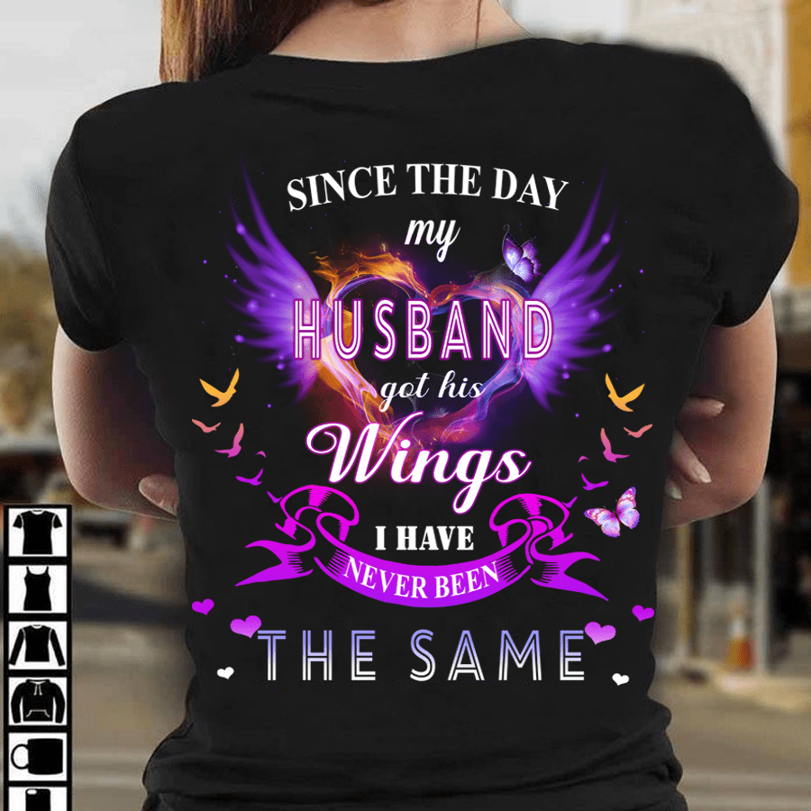 Since the day my husband got his wings I have never been the same - Husband in heaven, couple T-shirt