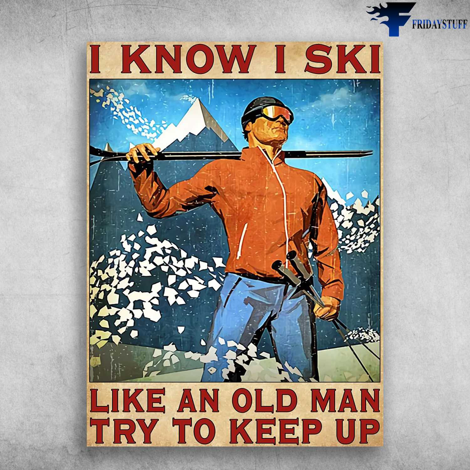 Skiing Man, Skiing Lover - I Know I Ski, Like An Old Man, Try To Keep Up