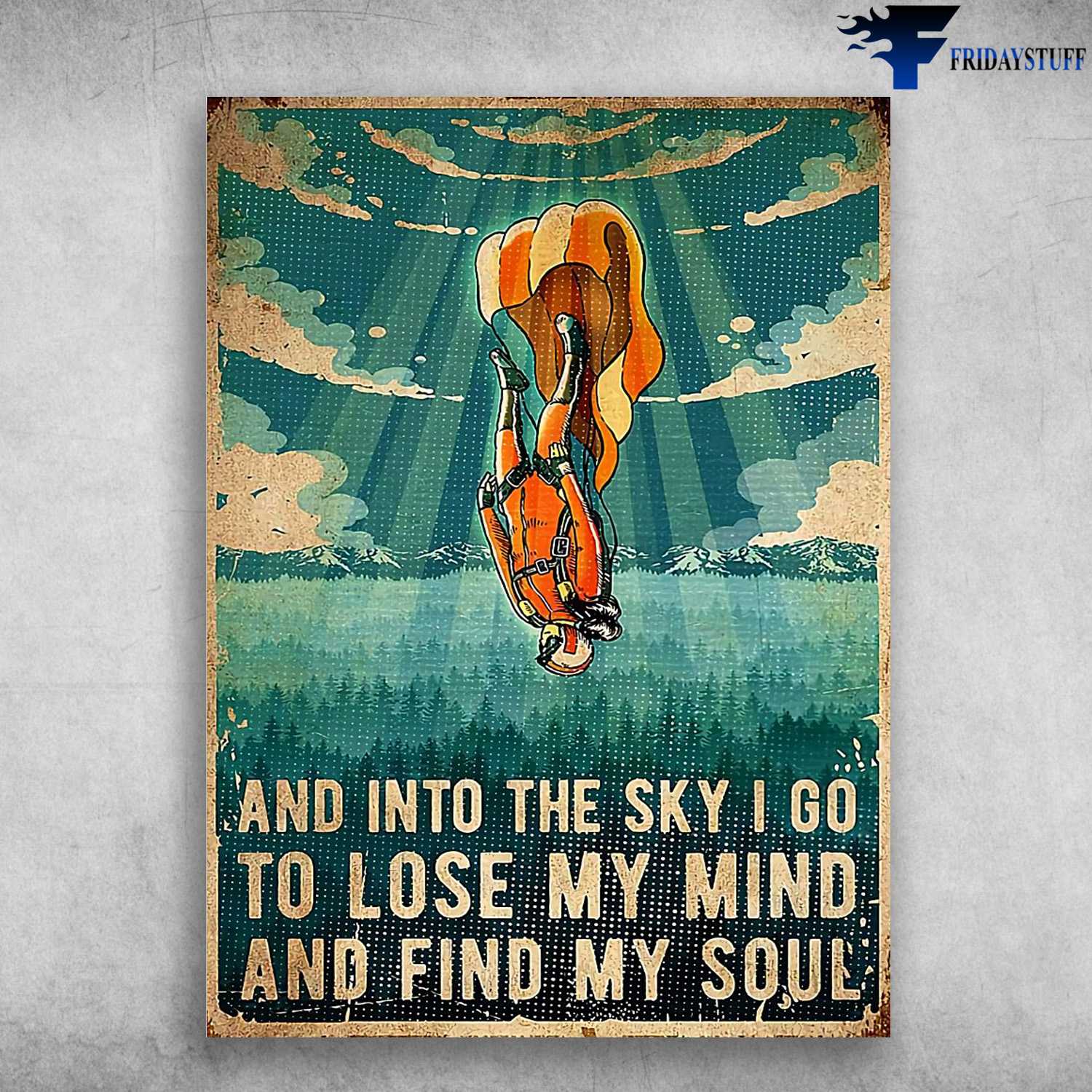 Skydiving Man, Skydiving Poster, And Into The Sky, I Go To Lose My Mind, And Find My Soul