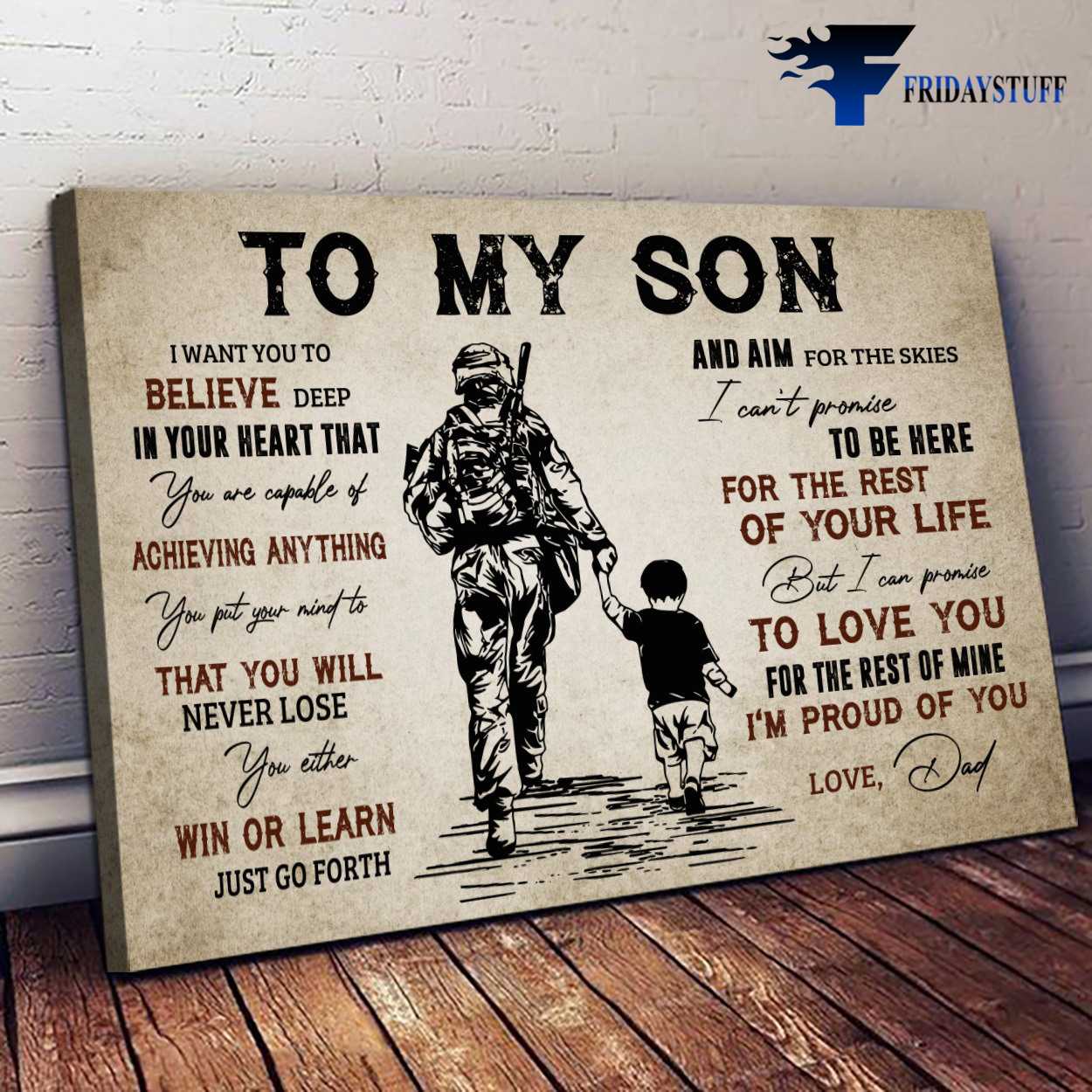 Soldier Poster, Dad And Son, I Want You To Believe Deep In Your Heart That, You Are Capable Of Achieving Anything, You Put Your Mind To That, You Will Never Lose